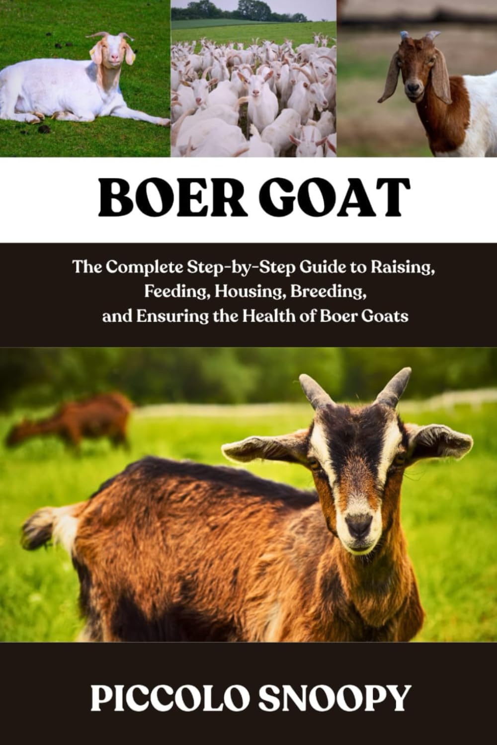 BOER GOAT MASTERY: The Complete Step-by-Step Guide to Raising, Feeding, Housing, Breeding, and Ensuring the Health of Boer Goats