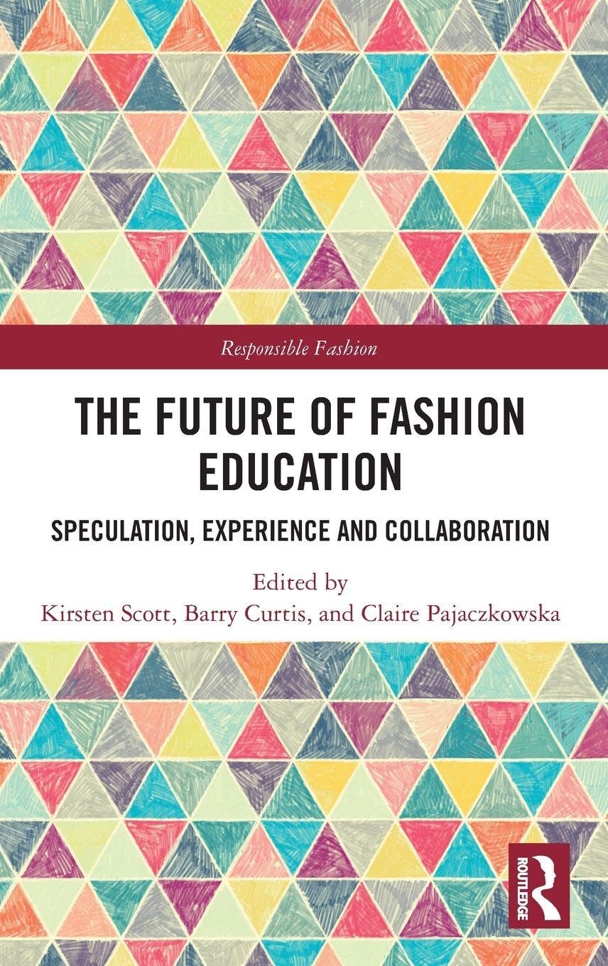 The Future of Fashion Education: Speculation, Experience and Collaboration (Responsible Fashion)