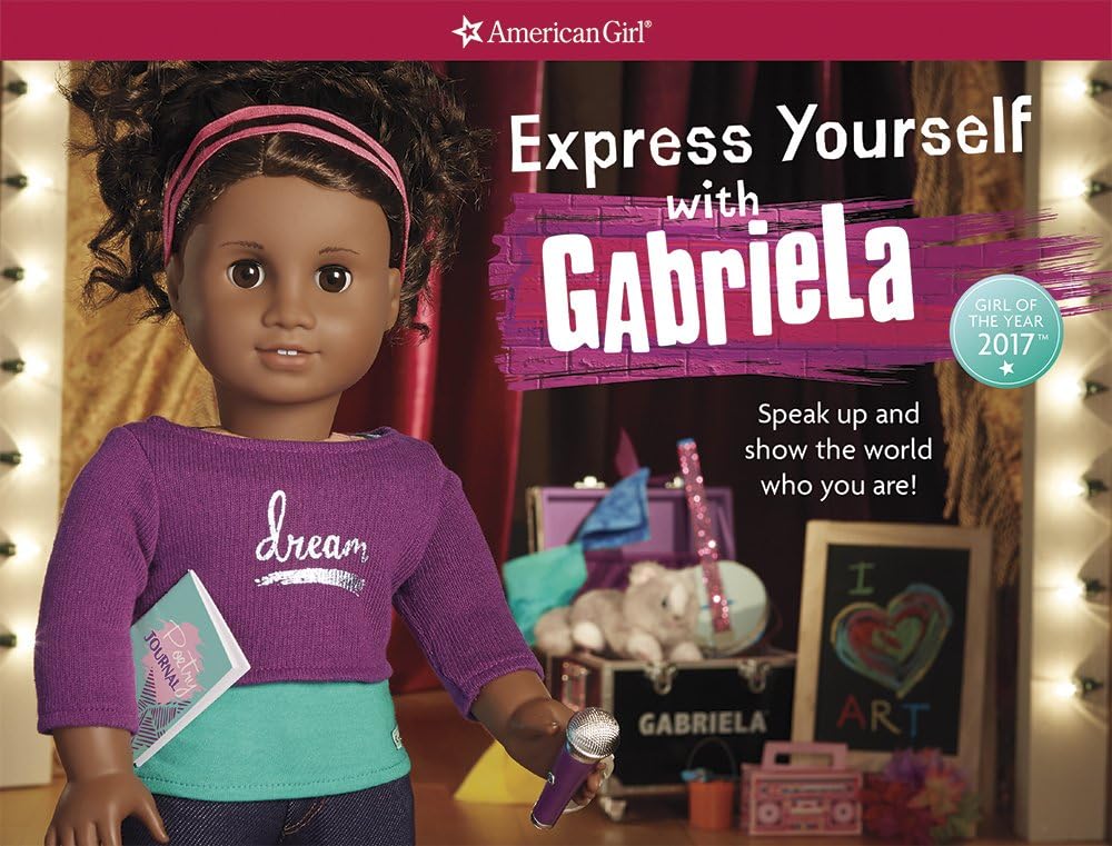 Express Yourself with Gabriela: Speak Up and Show the World Who You Are (American Girl)
