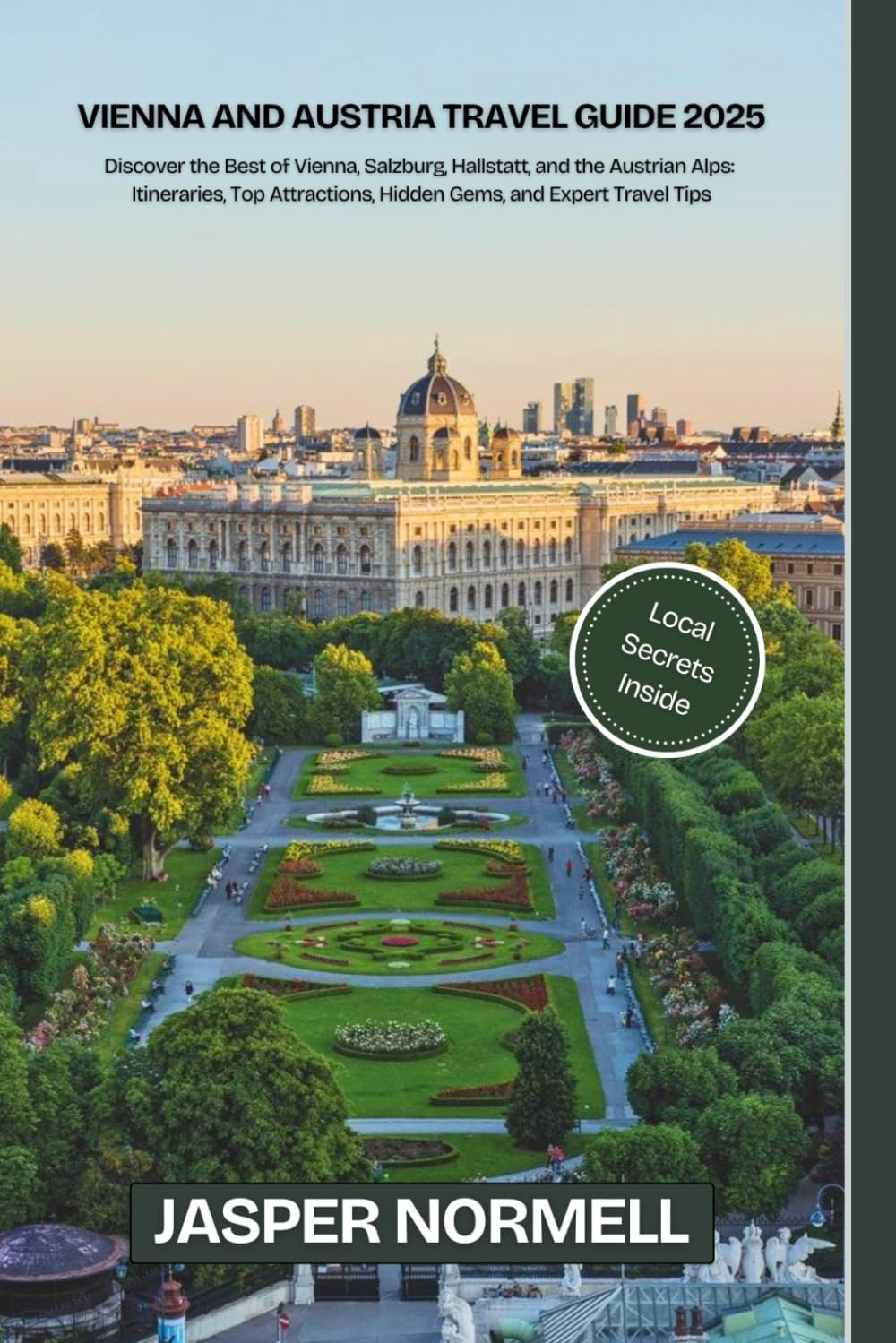Vienna and Austria Travel Guide 2025: Discover the Best of Vienna, Salzburg, Hallstatt, and the Austrian Alps – Itineraries, Top Attractions, Hidden Gems, and Expert Travel Tips