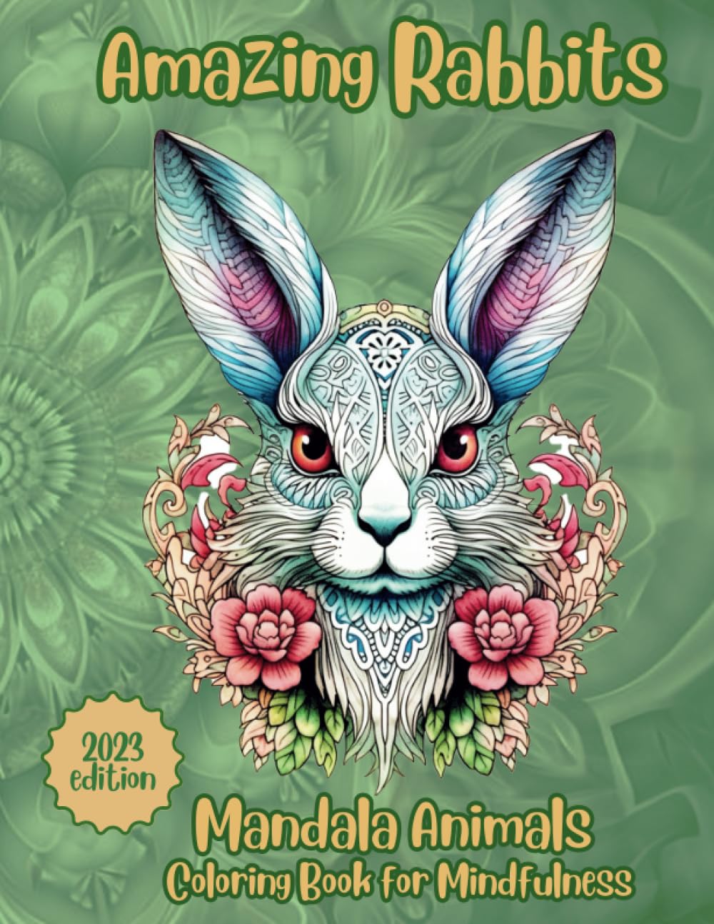 Amazing Rabbits: A Mindful Coloring Book with Stress-Relieving Designs for Relaxation | Mandala Animal Designs: 60 Beautiful pages for Stress-Relief and Mindfulness (Amazing Animals Manlada)
