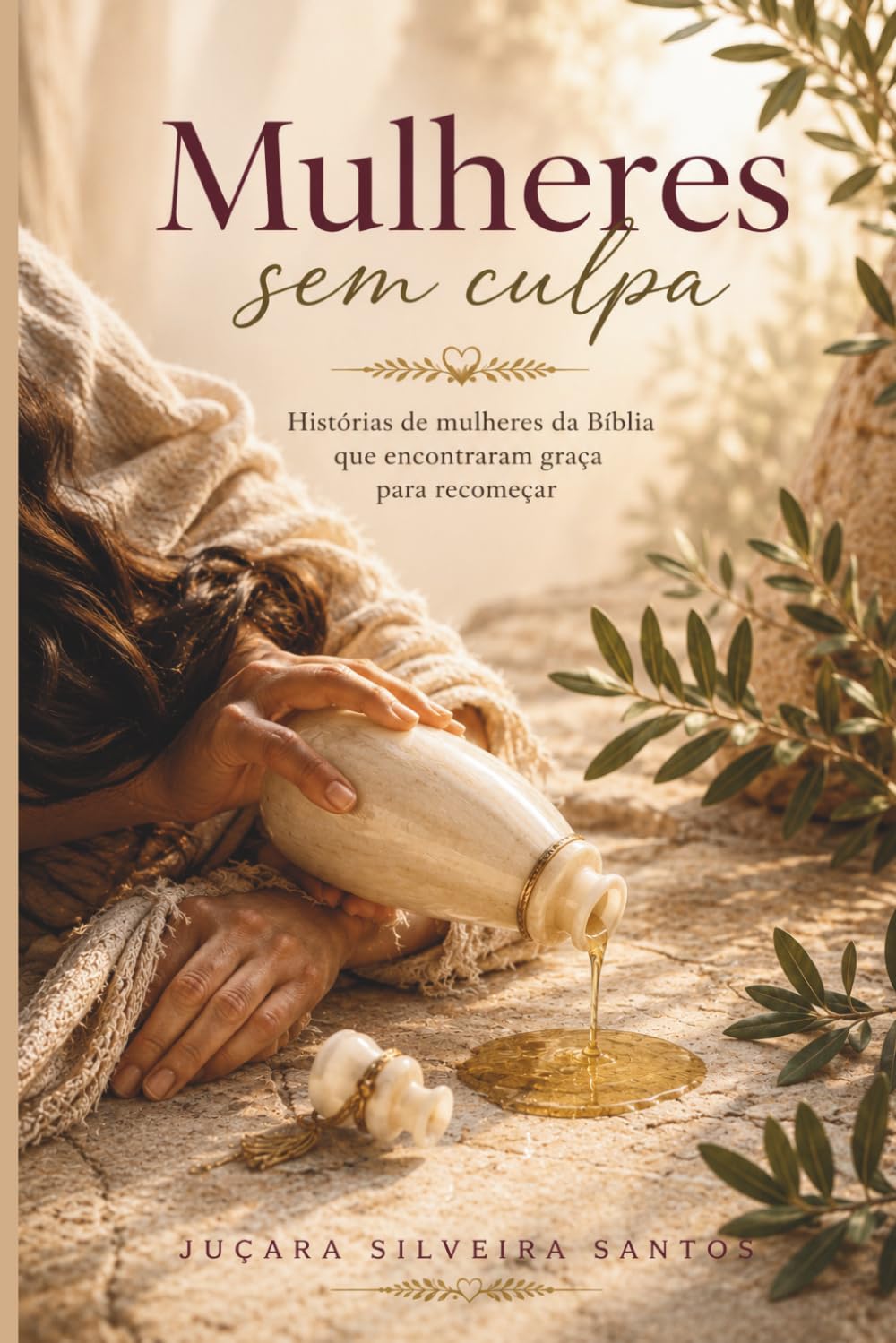 Mulheres sem Culpa: Histórias de mulheres da Bíblia que encontraram graça para recomeçar.