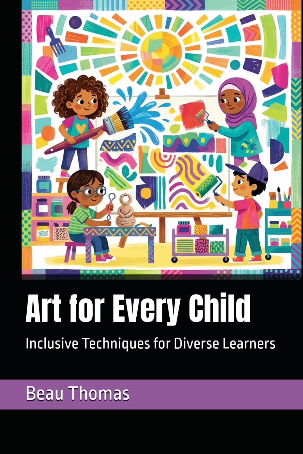 Art for Every Child: Inclusive Techniques for Diverse Learners