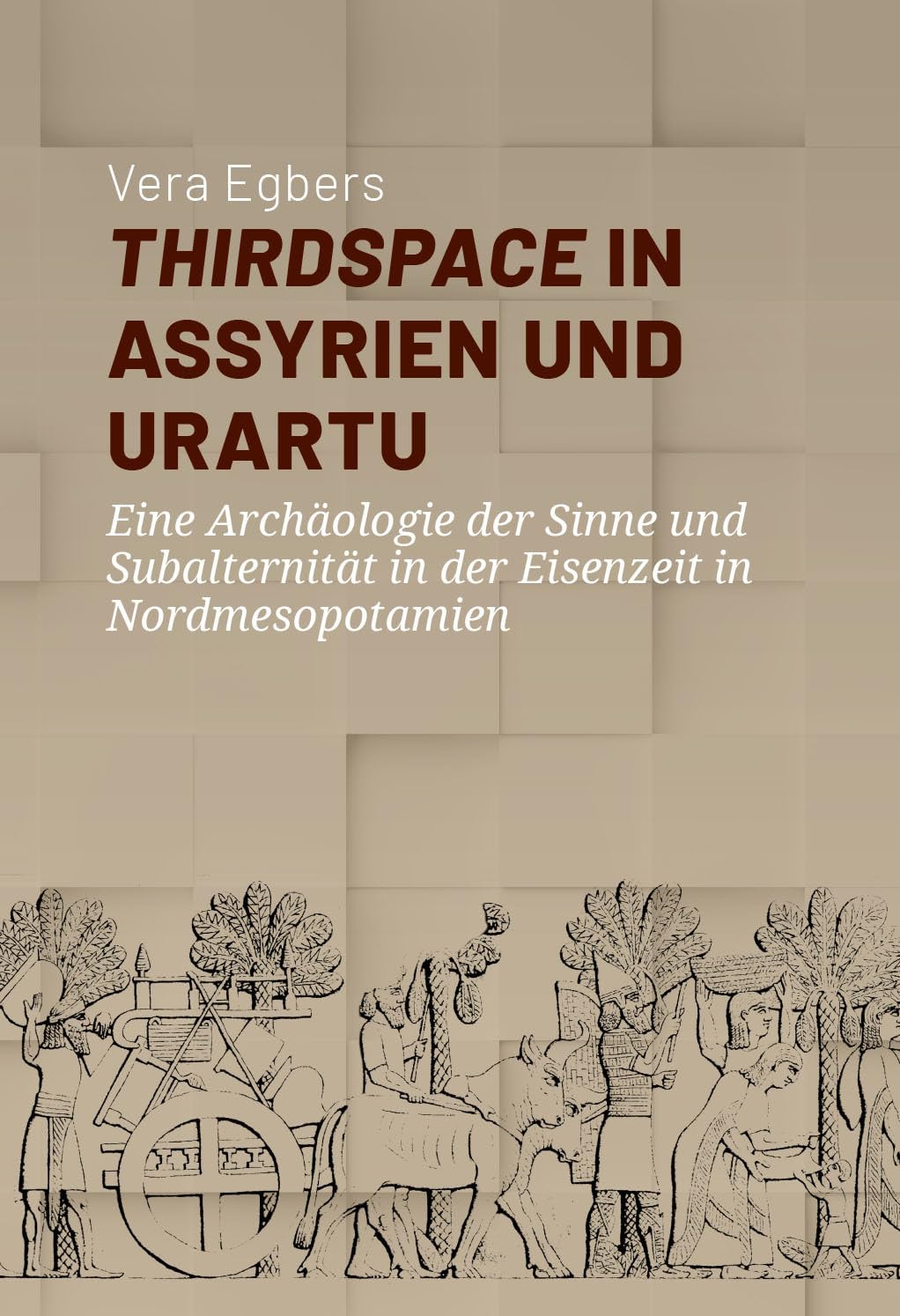 Thirdspace in Assyrien und Urartu: Eine Archäologie der Sinne und Subalternität in der Eisenzeit in Nordmesopotamien (German Edition)