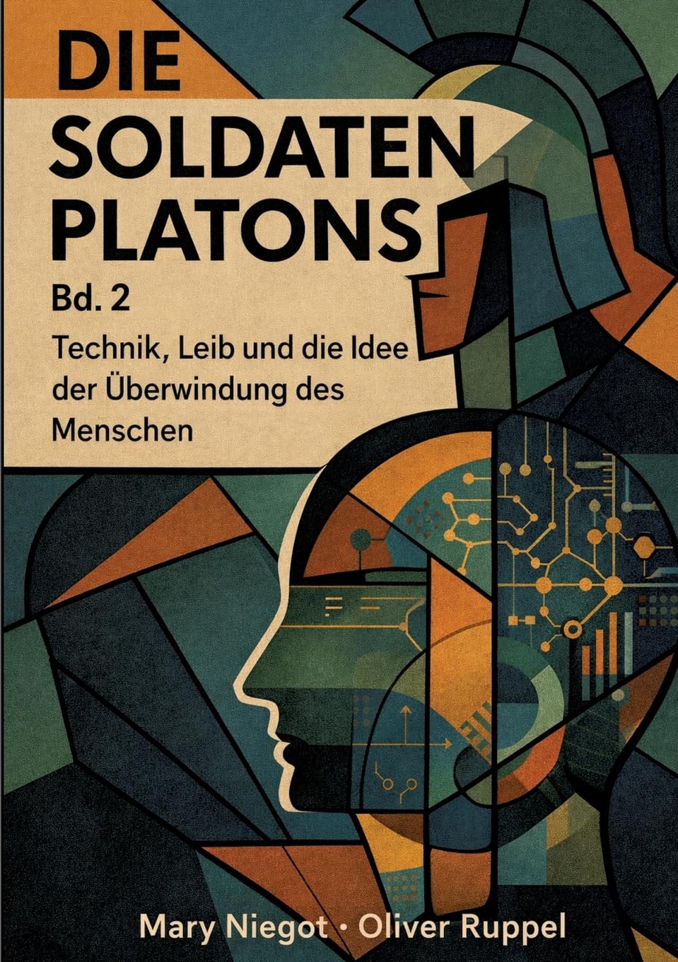 Die Soldaten Platons Band 2: Technik, Leib und die Idee der Überwindung des Menschen