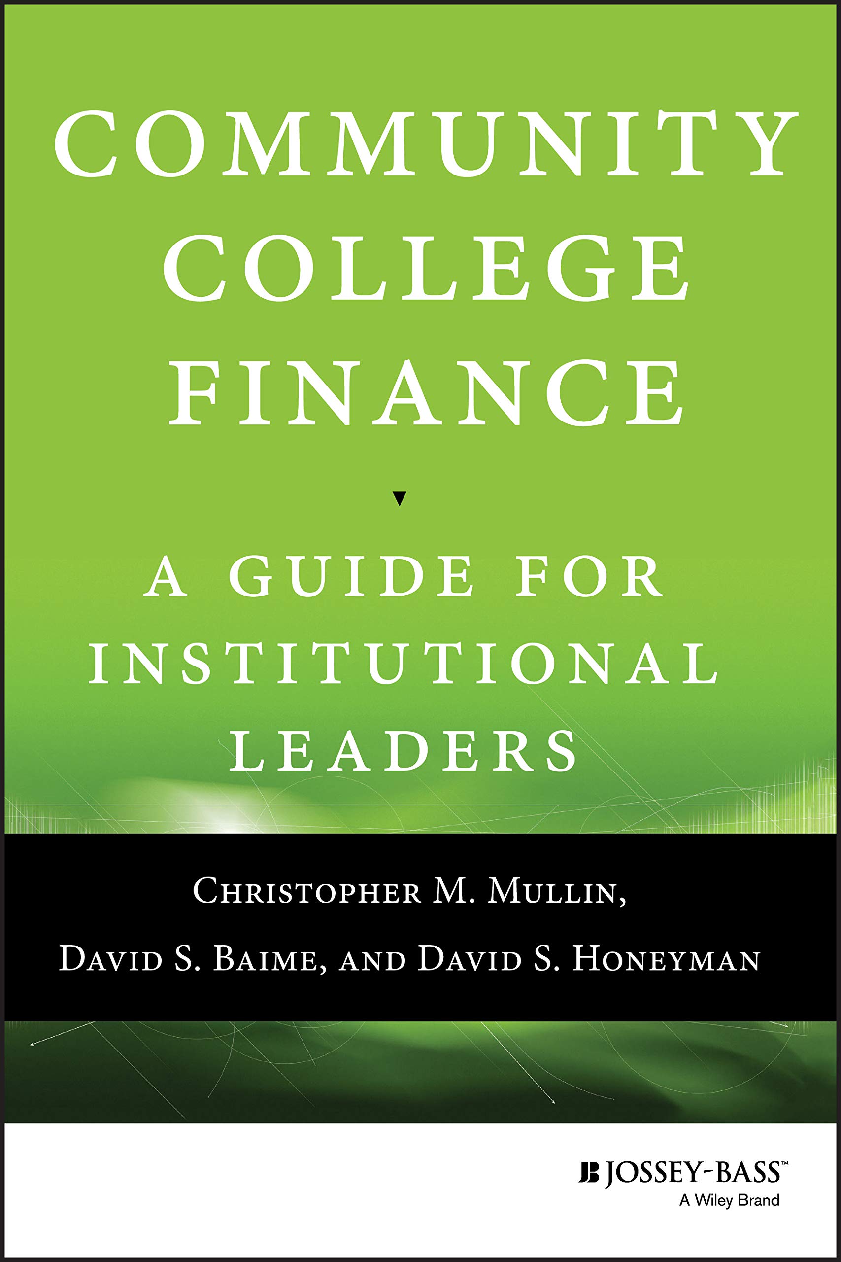 Community College Finance: A Guide for Institutional Leaders 1st Edition