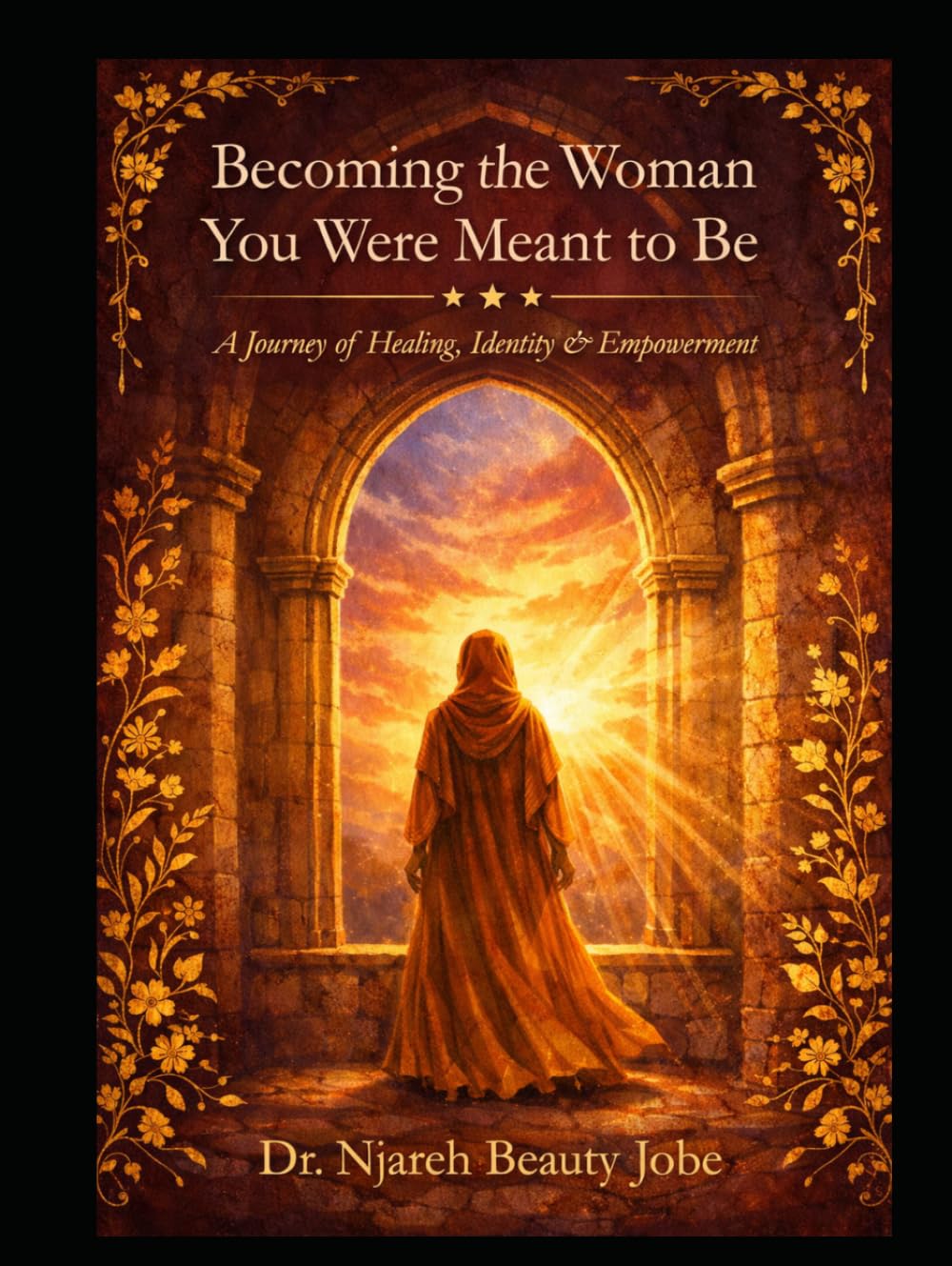 Becoming the Woman You Were Meant to Be: A Journey of Healing, Identity & Empowerment (The Becoming Series: A guide to self-actualization)