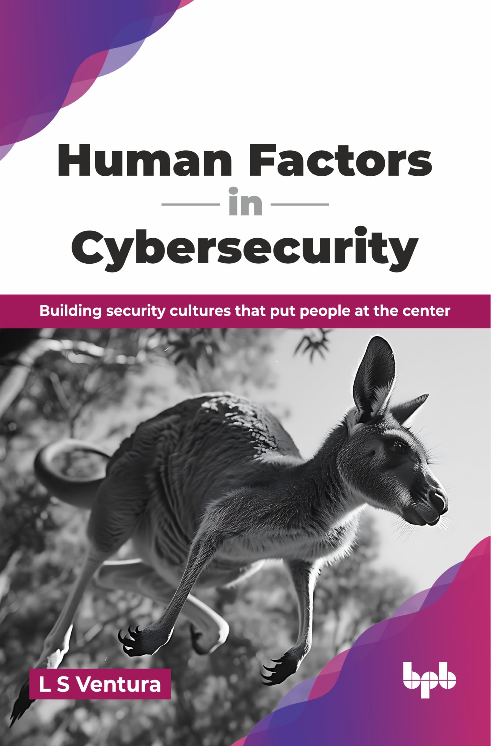 Human Factors in Cybersecurity: Building security cultures that put people at the center (English Edition)