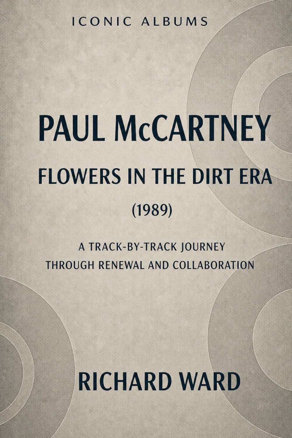 Iconic Albums Paul McCartney The Flowers in the Dirt Era (1989): A Track-by-Track Journey through Renewal and Collaboration: 14