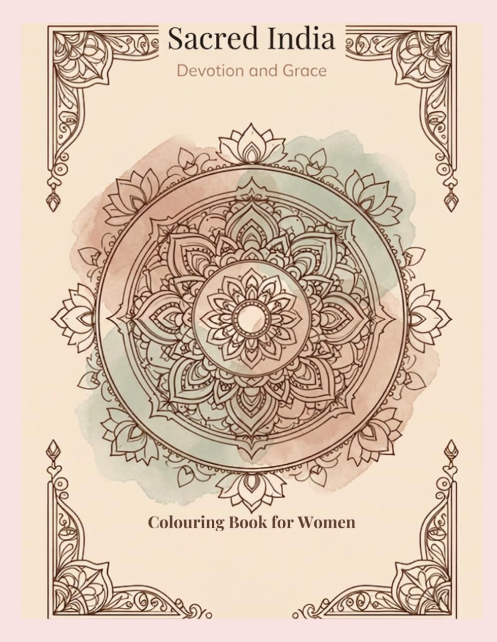Sacred India: Devotion and Grace: A Mandala Coloring Book for Women