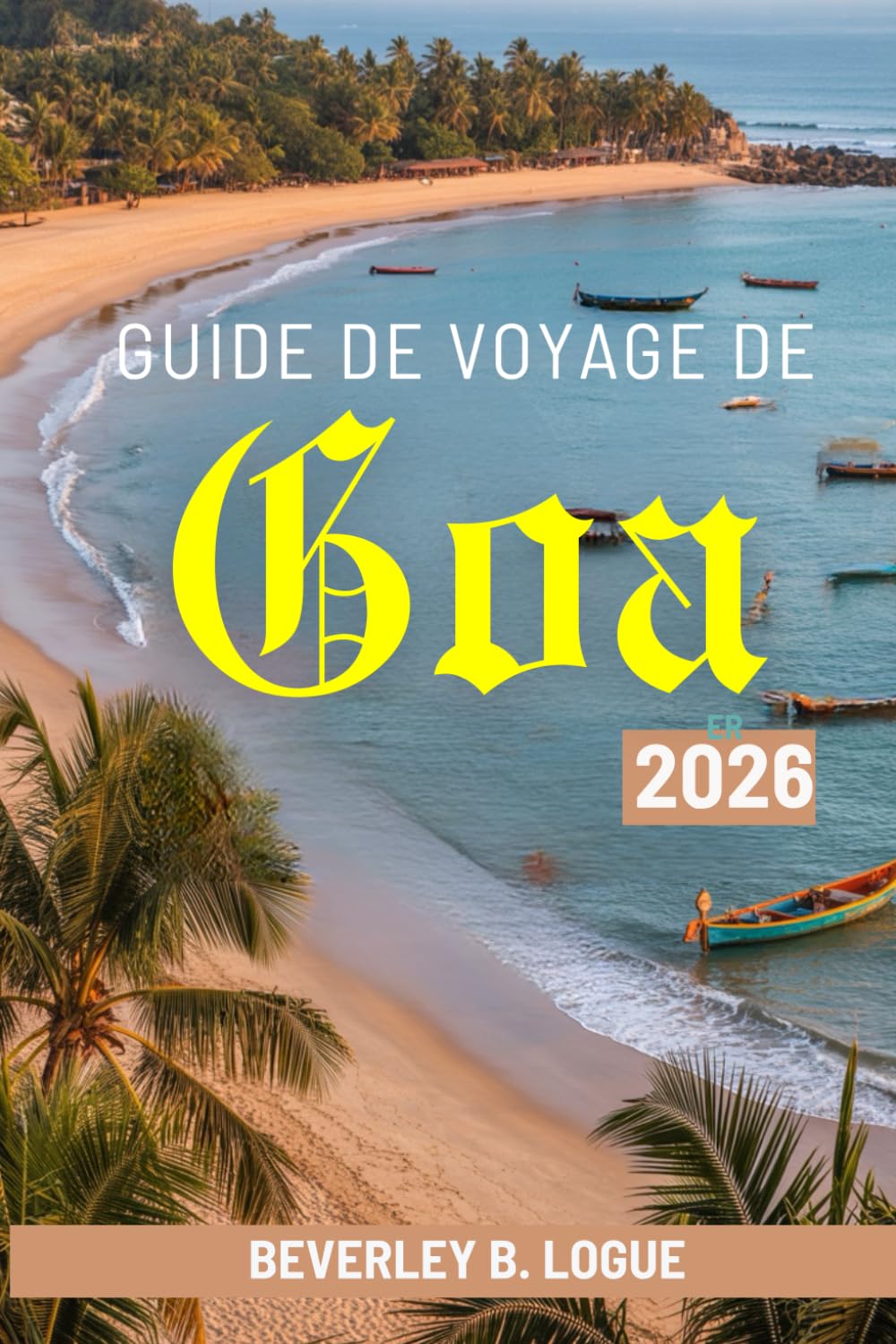 GUIDE DE VOYAGE DE Goa 2026: Découverte des plages, de la culture et de la vie quotidienne à Goa, en Inde