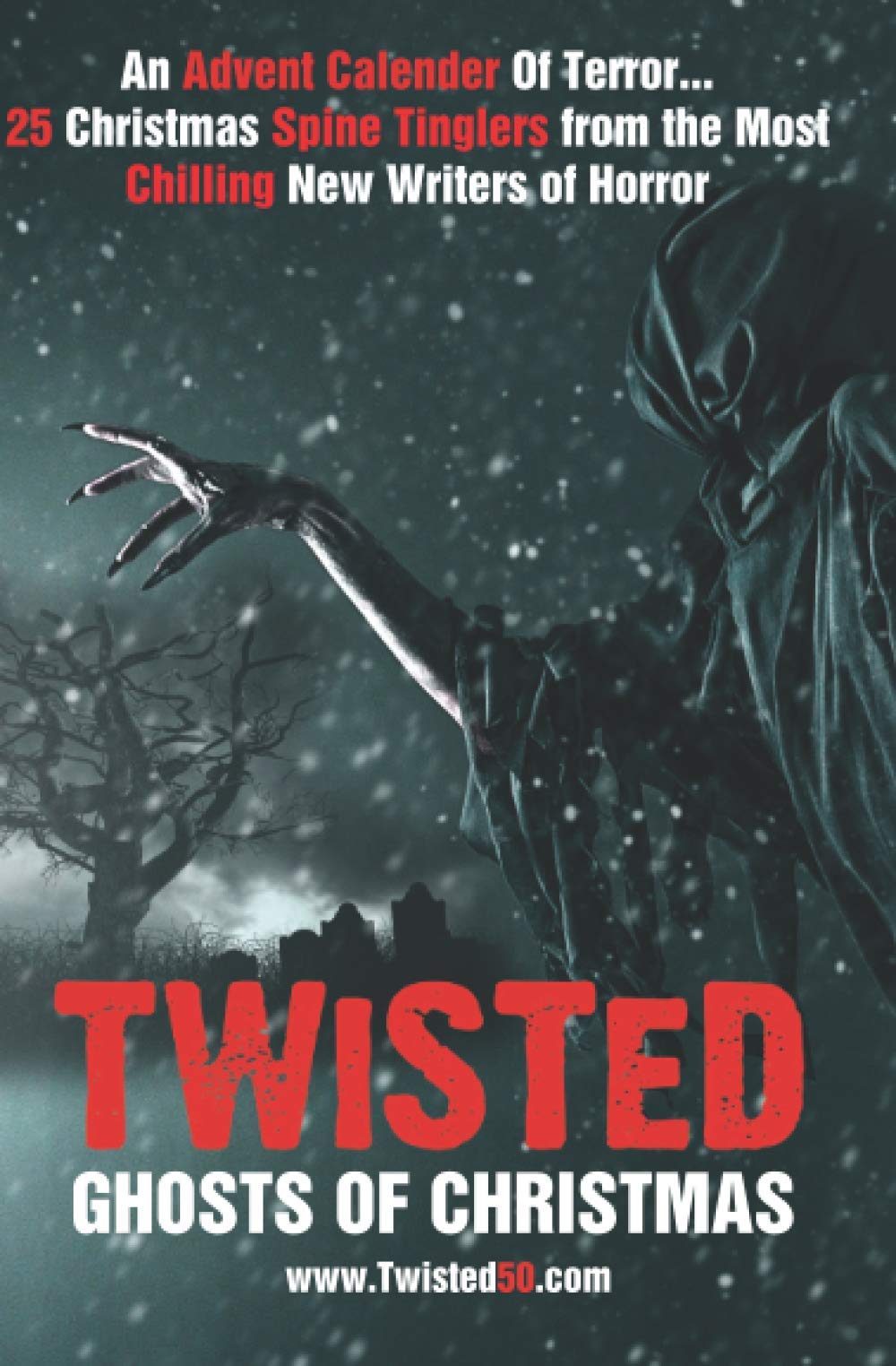Twisted50: Ghosts Of Christmas: A collection of winter spine tinglers, fifty stories of the paranormal, fifty writers… fifty slices of terror.