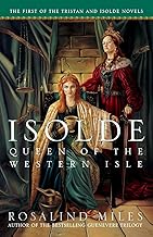 Isolde, Queen of the Western Isle (Tristan and Isolde Novels, Book 1)