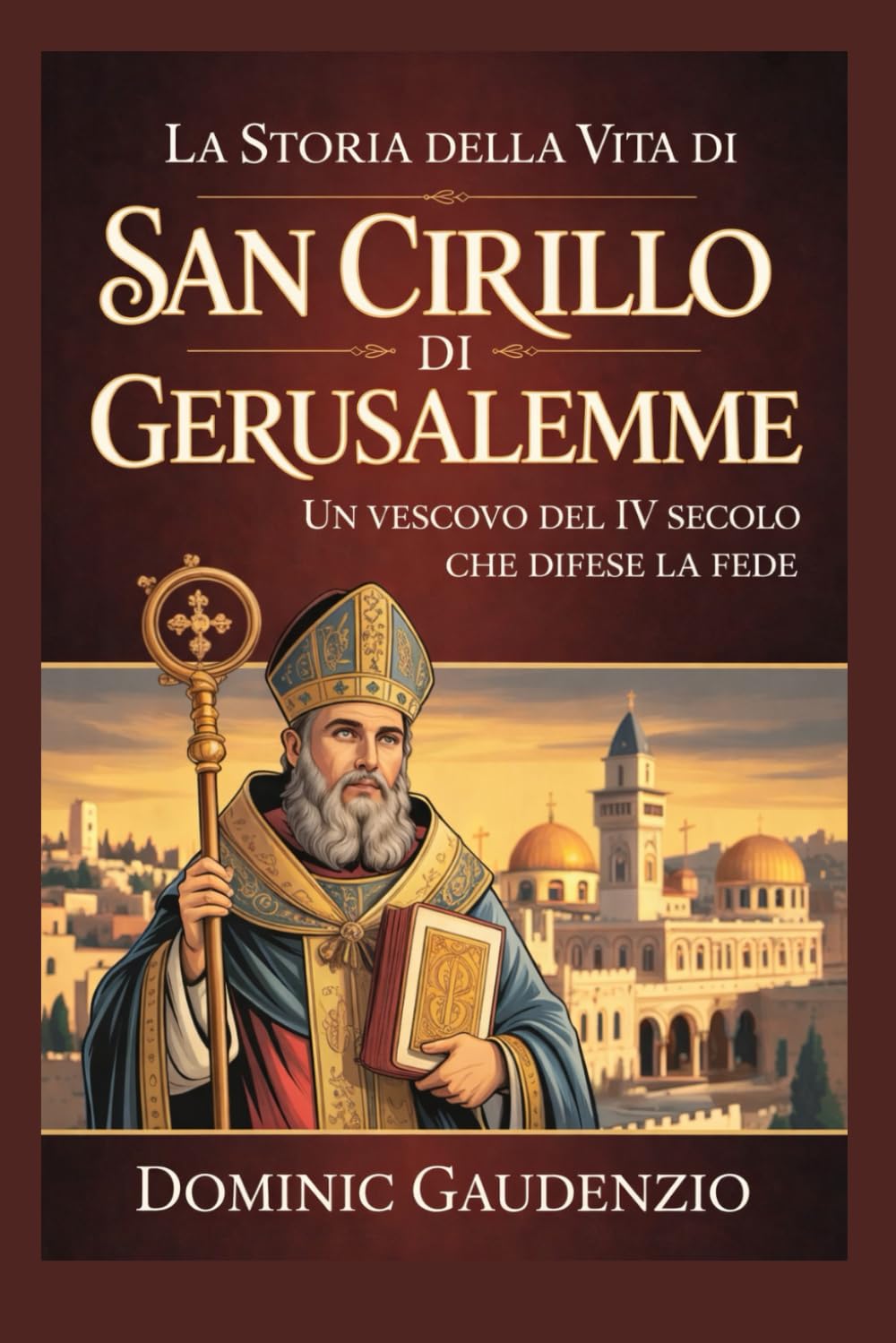 LA STORIA DELLA VITA DI SAN CIRILLO DI GERUSALEMME (DOMINIC CATHOLIC BOOKS)