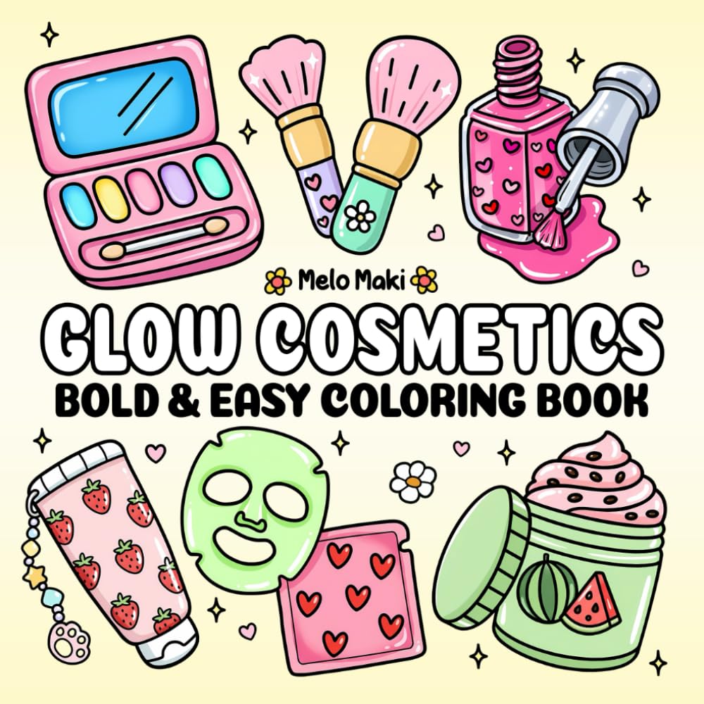 Glow Cosmetics: Bold & Easy Coloring Book Featuring Makeup, Skincare Products and Cosmetic Items, Suitable for Both Adults & Kids (Bold and Easy Coloring Books)