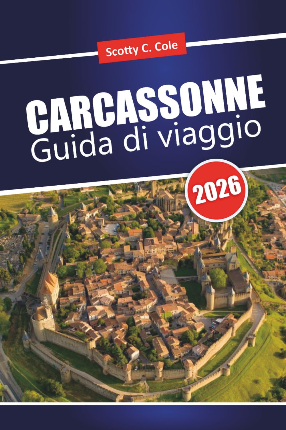 CARCASSONNE Guida di viaggio 2026: Costi onesti, scelte locali selezionate e piani giornalieri realistici per i visitatori alla prima esperienza