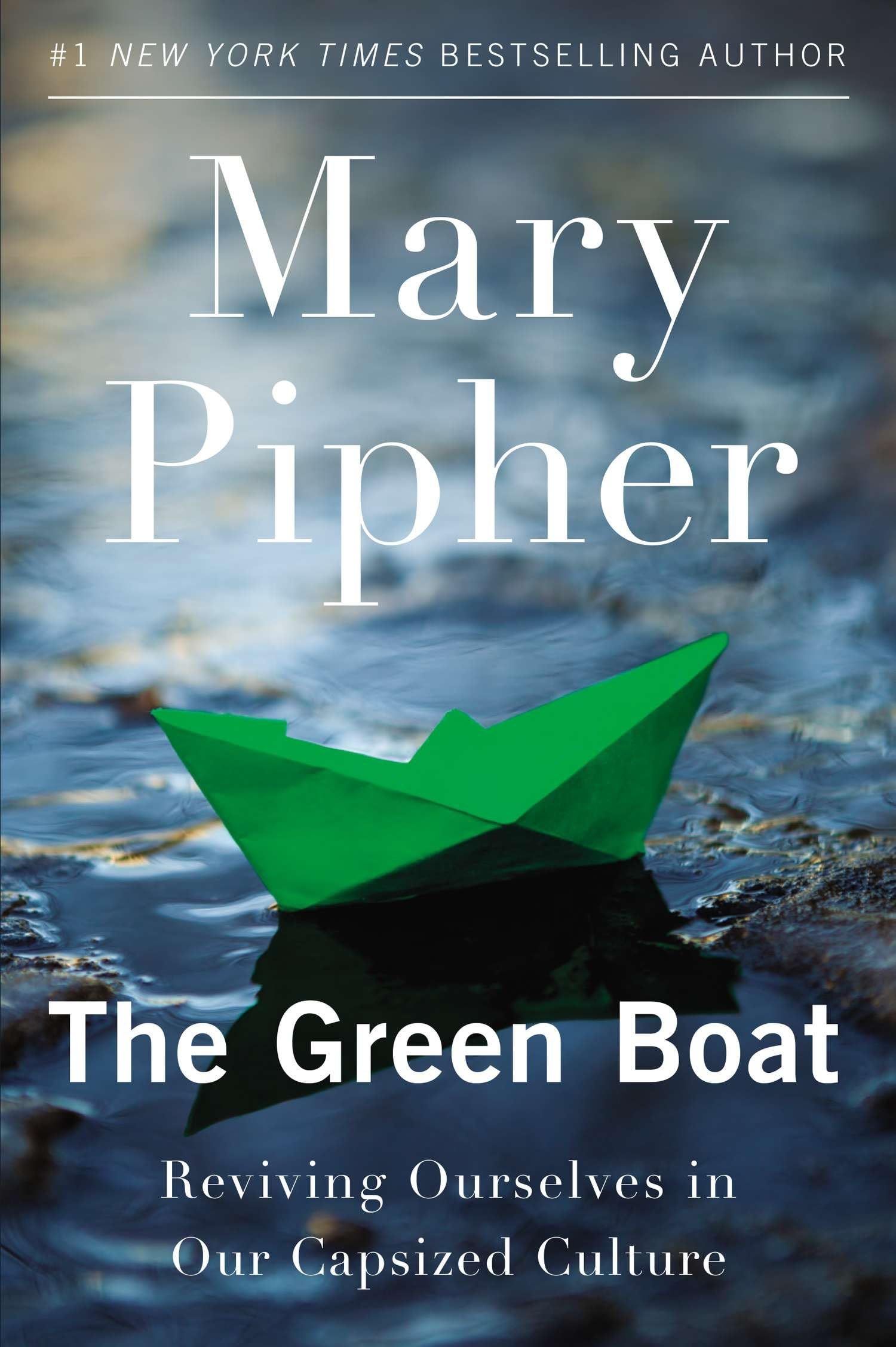 The Green Boat: Reviving Ourselves in Our Capsized Culture [Paperback] Pipher PhD, Mary