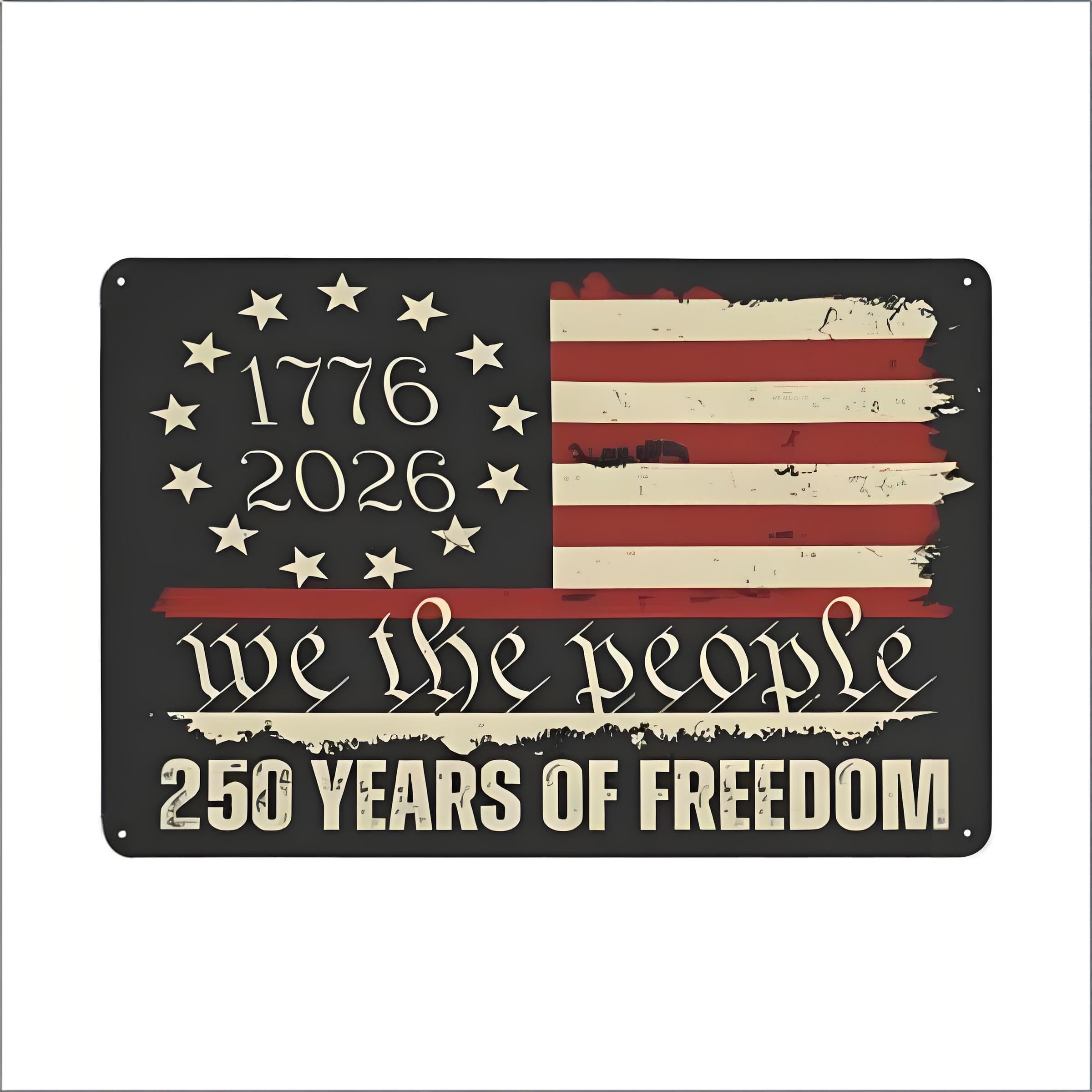 peiyeety 250 Years of Freedom Rustic Metal Tin Sign, We The People Distressed Flag Decor, Retro 1776-2026 Semiquincentennial Wall Plaque for Home Bar Man Cave,12x16 Inch