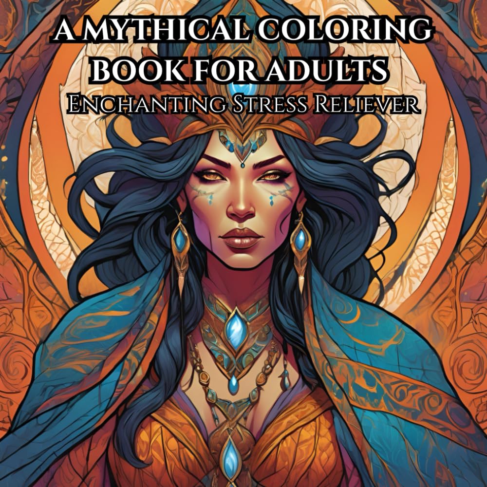 A Mythical Coloring Book for Adults: Enchanting Stress Reliever