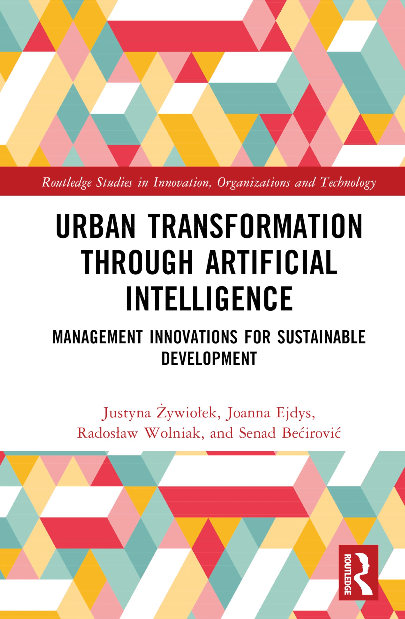 Urban Transformation through Artificial Intelligence: Management Innovations for Sustainable Development (Routledge Studies in Innovation, Organizations and Technology)