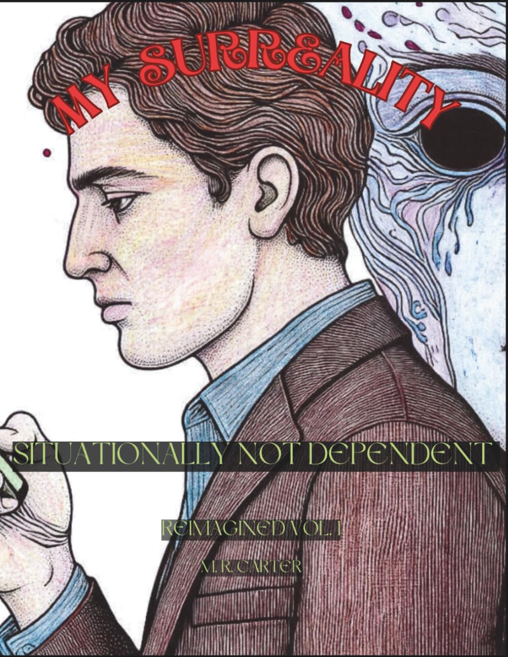 Situationally Not Dependent Vol. 1: My Surreality