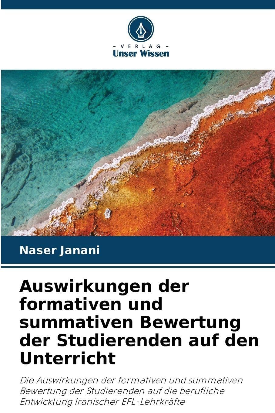 Auswirkungen der formativen und summativen Bewertung der Studierenden auf den Unterricht: Die Auswirkungen der formativen und summativen Bewertung der ... Entwicklung iranischer EFL-Lehrkräfte