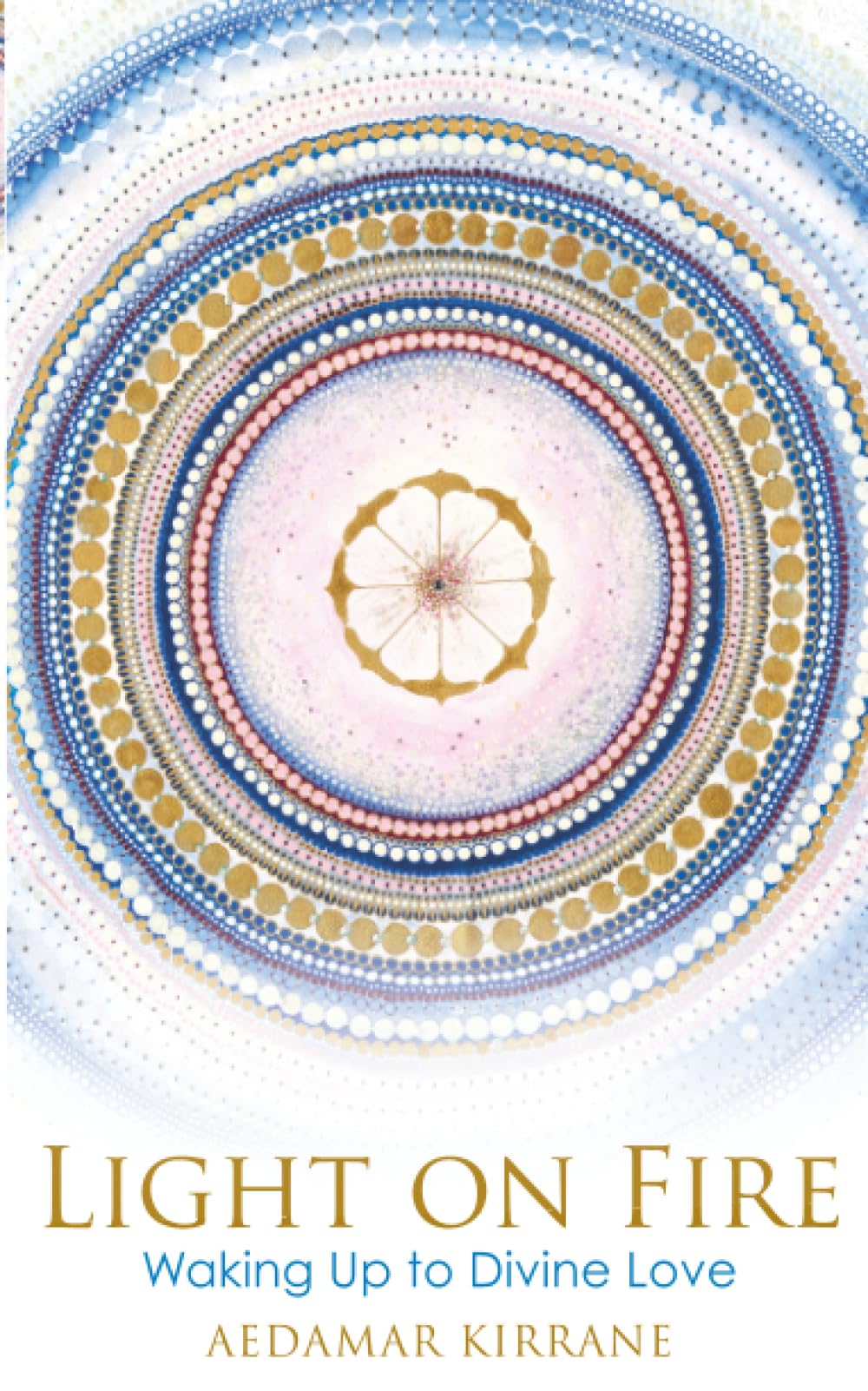 Light on Fire: Waking Up to Divine Love