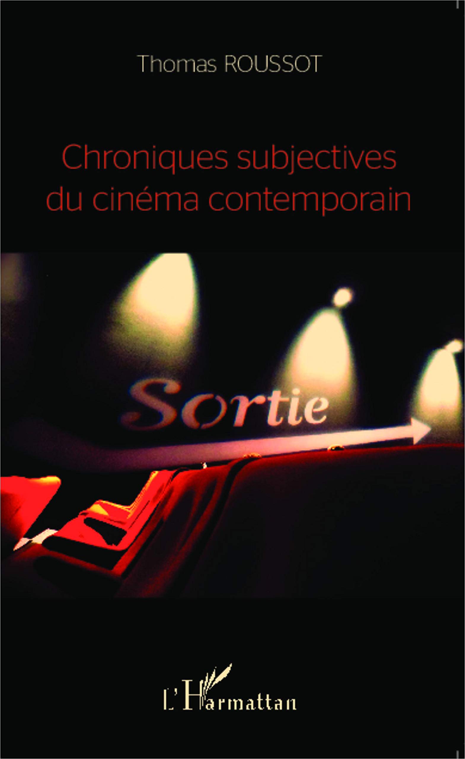 Chroniques subjectives du cinéma contemporain pour enfin décoder les films complexes