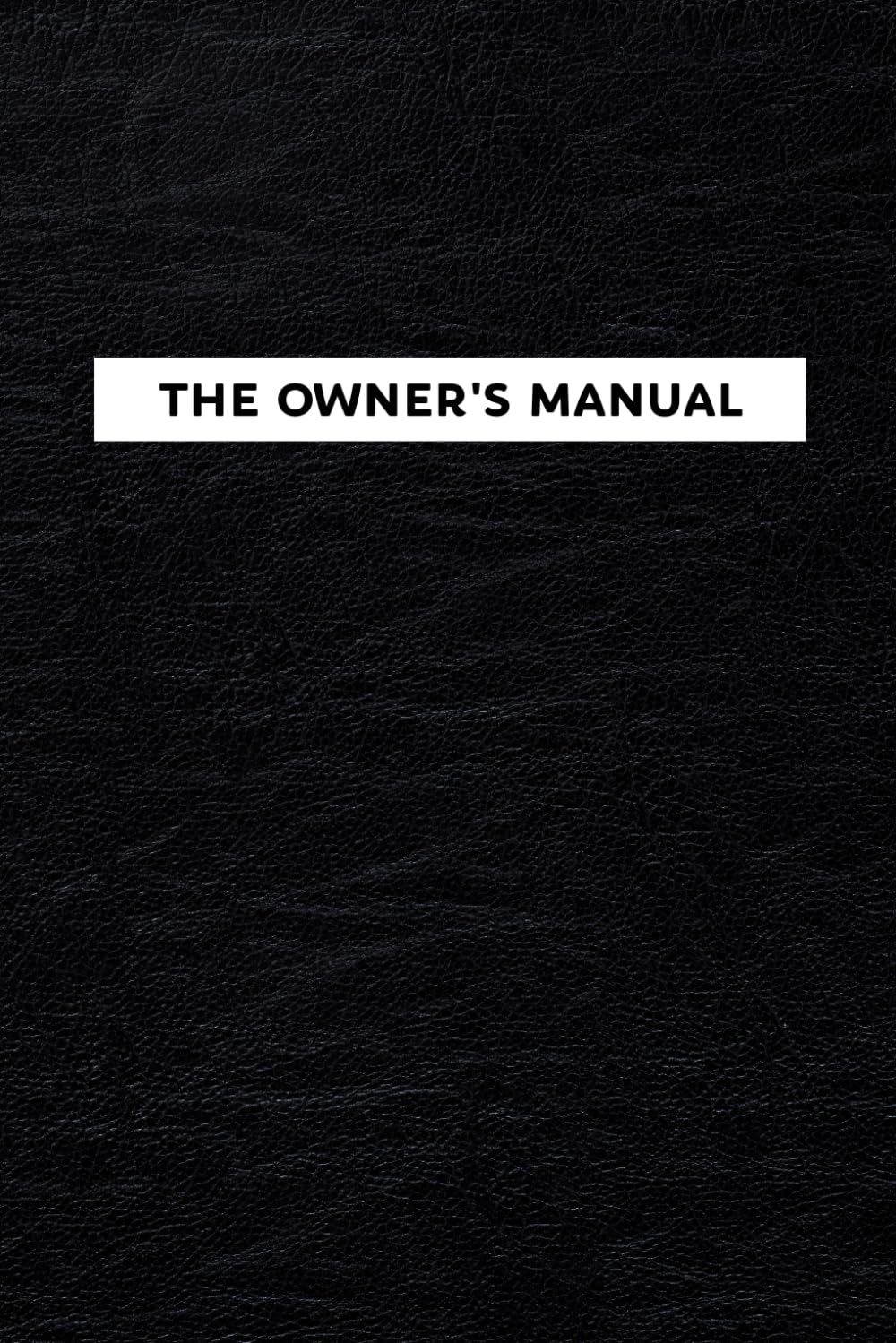 The Owner's Manual: Everything You Need to Know About Me