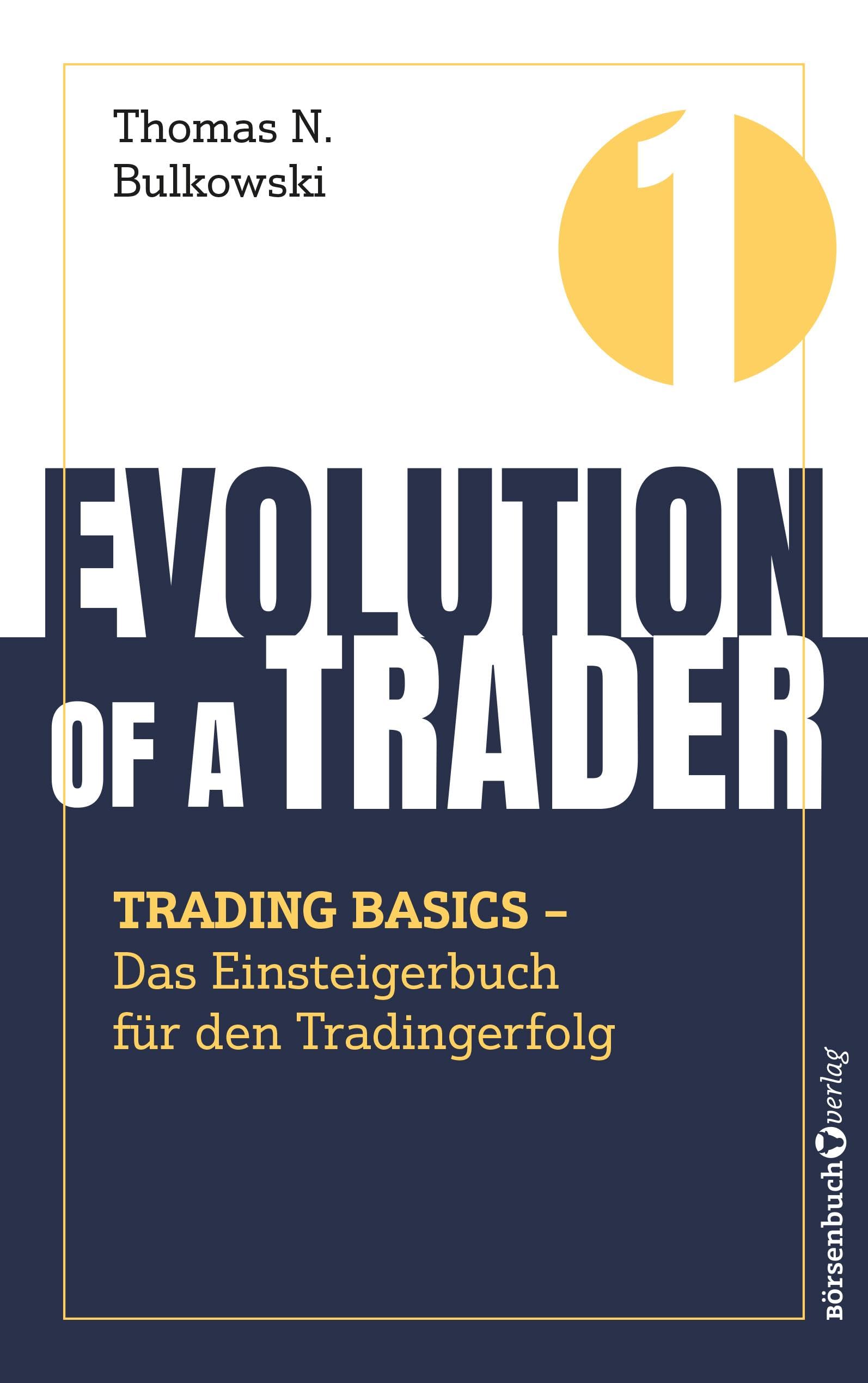 Evolution of a Trader – Trading Basics: Das Einsteigerbuch für den Tradingerfolg