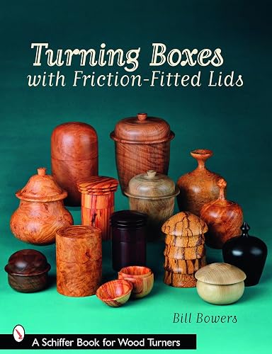 TURNING BOXES WITH FRICTIONFITTED LIDS (Schiffer Book for Woodturners)