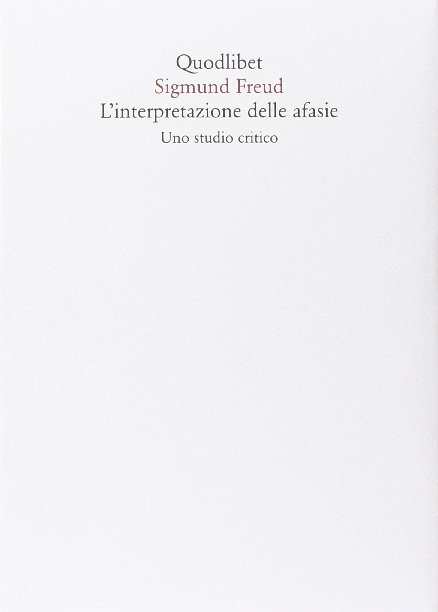 L'interpretazione delle afasie. Uno studio critico