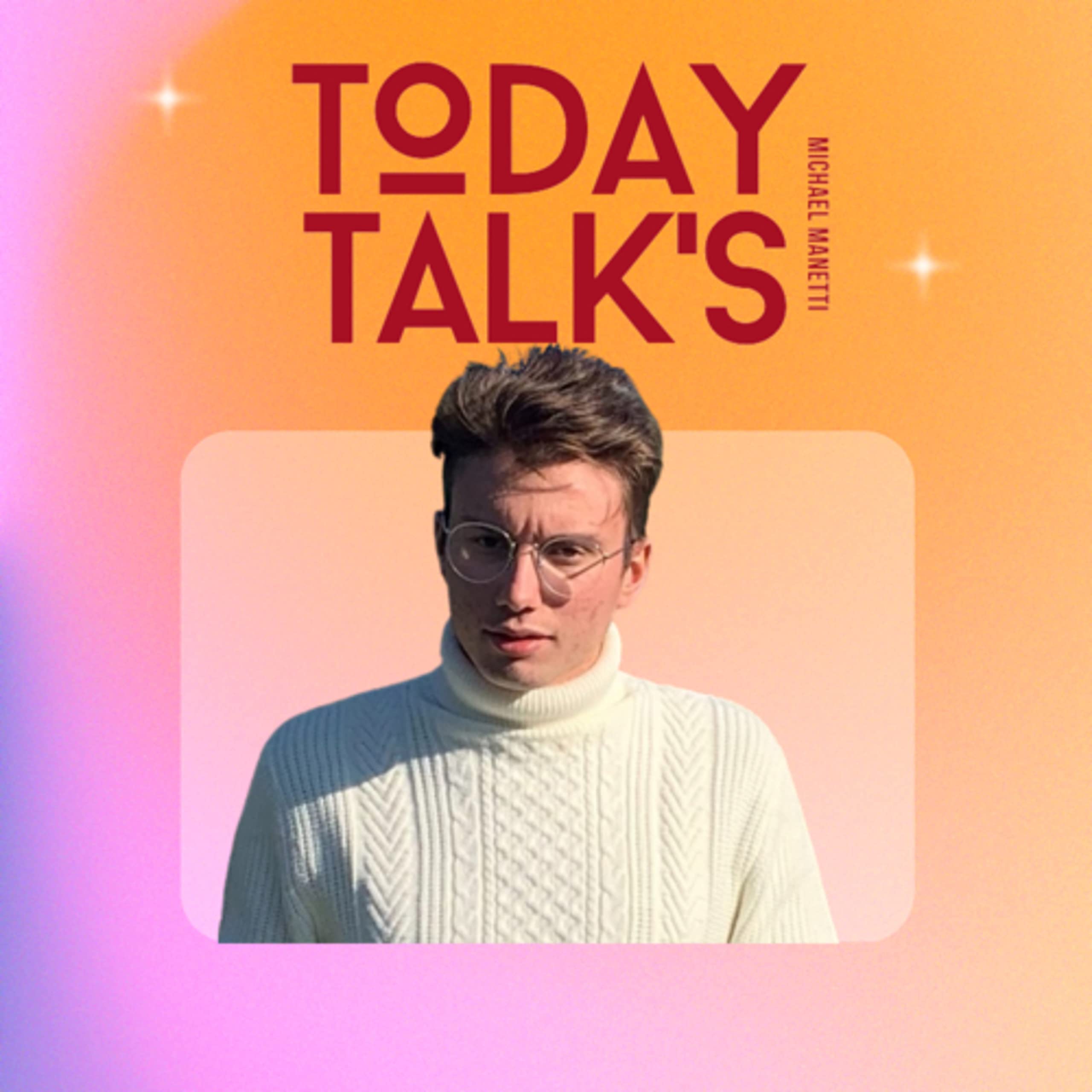 Today Talk’s by Michael Manetti