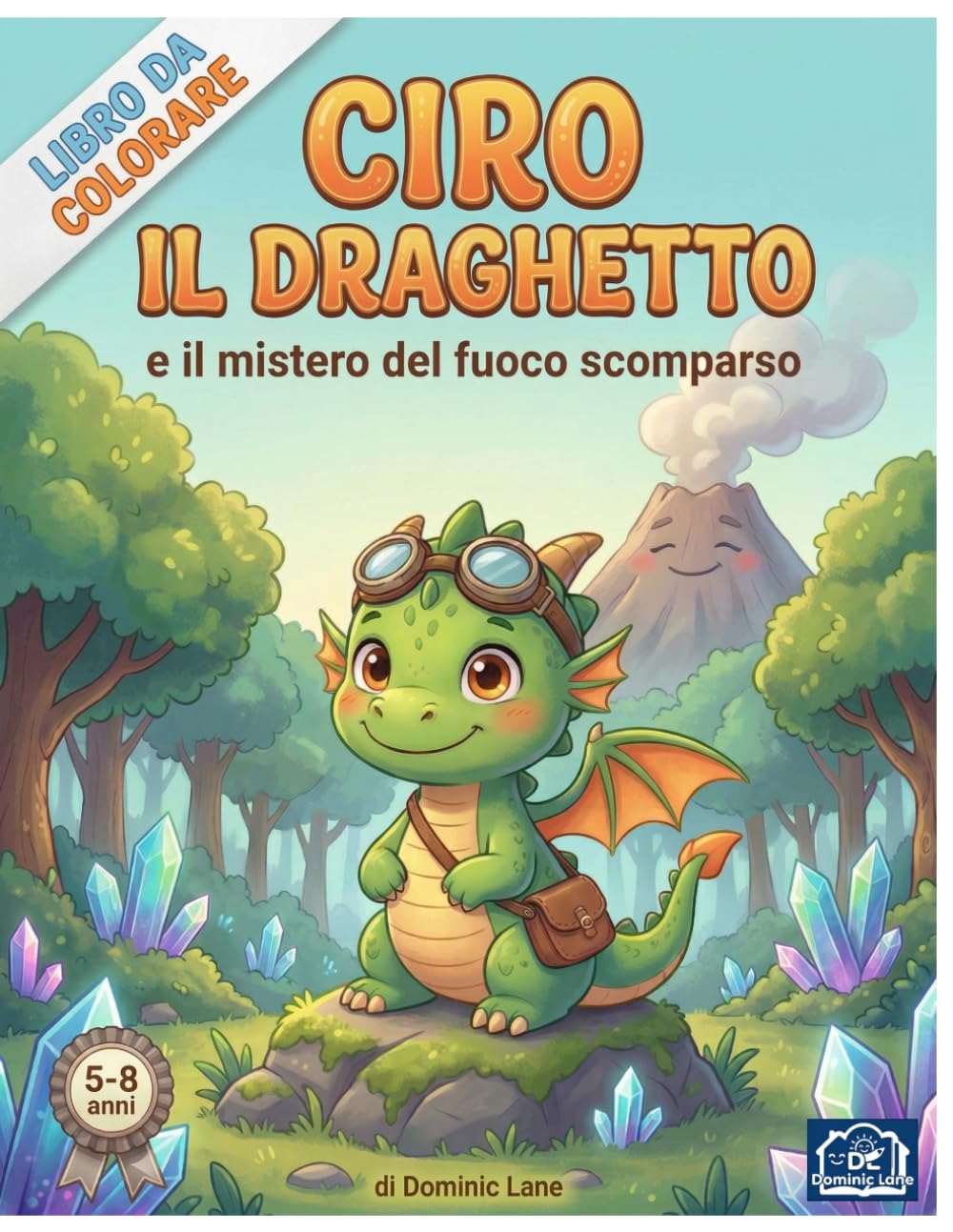 Ciro il Draghetto e il mistero del fuoco scomparso: Libro da colorare ("Le Avventure di Ciro il Draghetto")