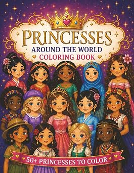 Princesses Around the World Coloring Book for Kids 50+ Cultural, Fantasy, Seasonal & Elemental Princesses to Color