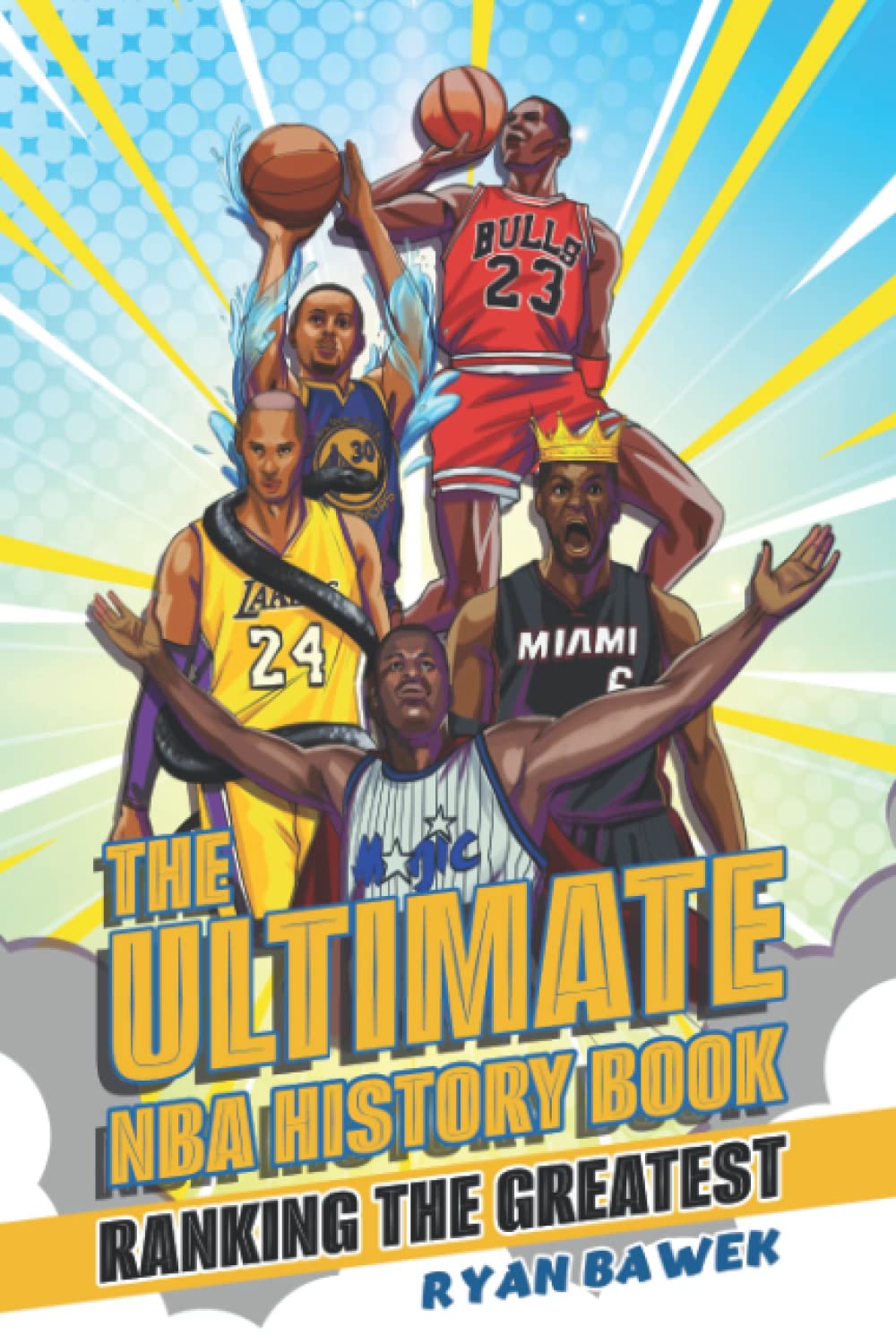The Ultimate NBA History Book: Ranking the Greatest: NBA History, NBA player rankings, NBA team rankings