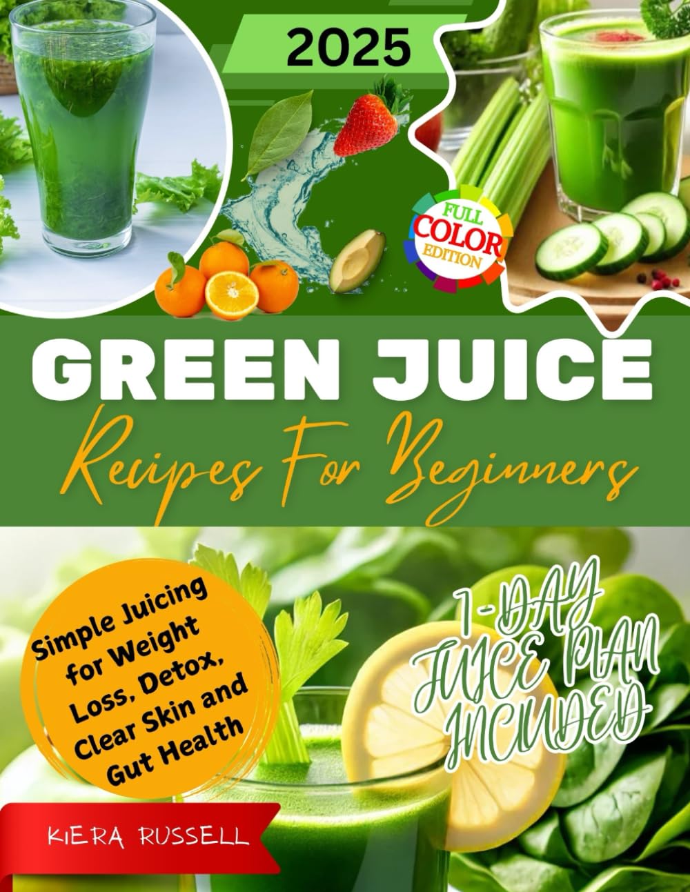 Green Juice Recipes For Beginners 2025: Simple Juicing for Weight Loss, Detox, Clear Skin and Gut Health