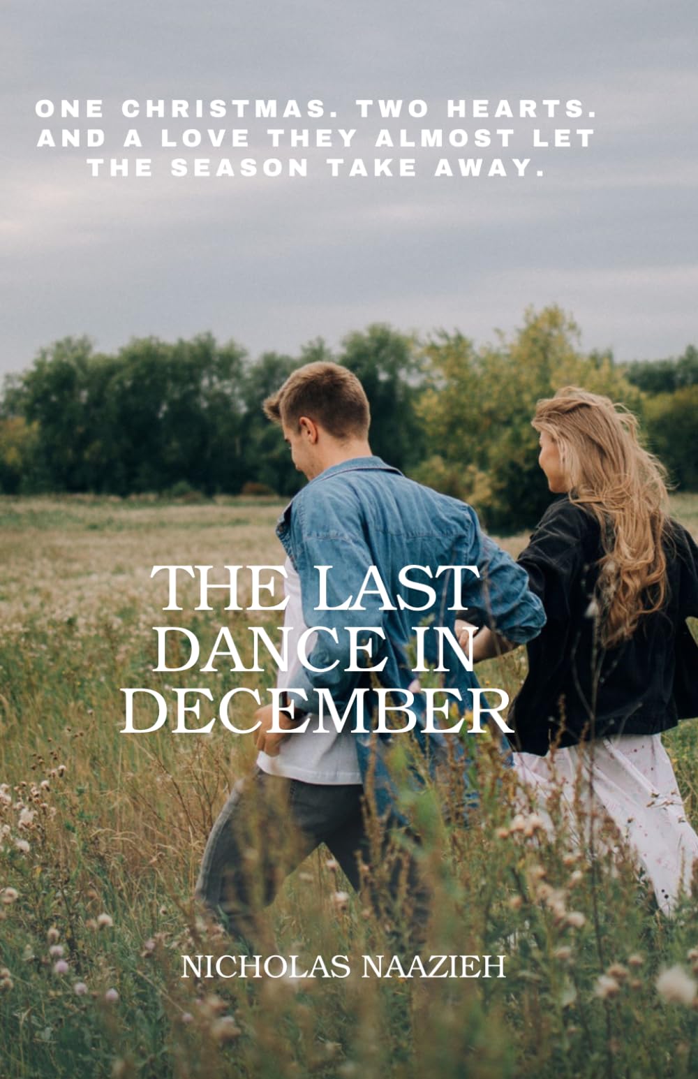 THE LAST DANCE IN DECEMBER: One Christmas. Two hearts. And a love they almost let the season take away.