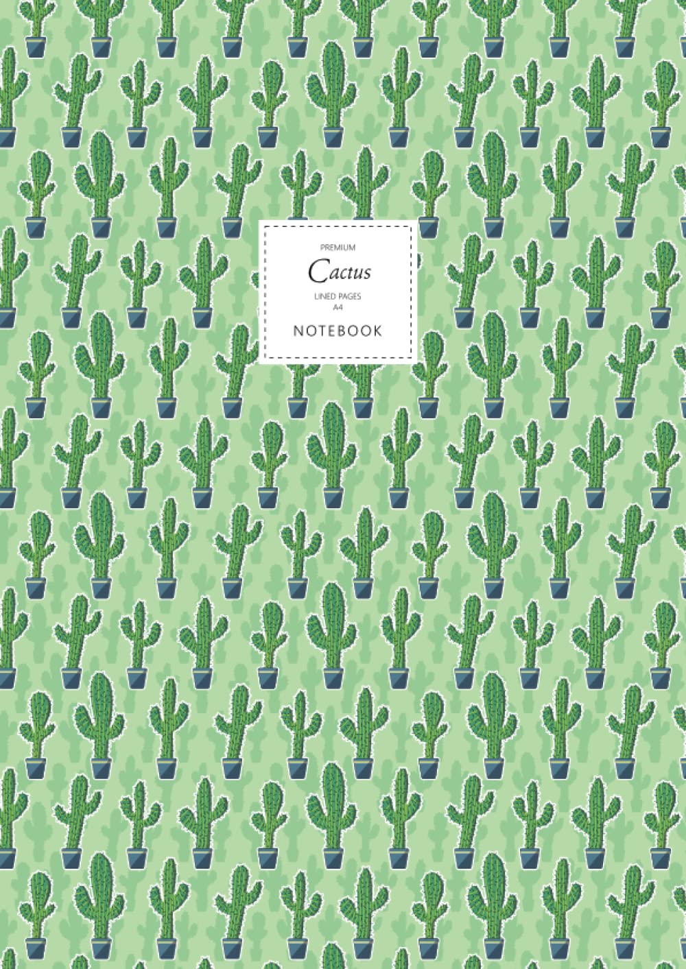 Cactus Notebook - Lined Pages - A4 - Premium: (Saguaro Green Edition) Fun notebook 192 lined pages (A4 / 8.27x11.69 inches / 21x29.7cm)