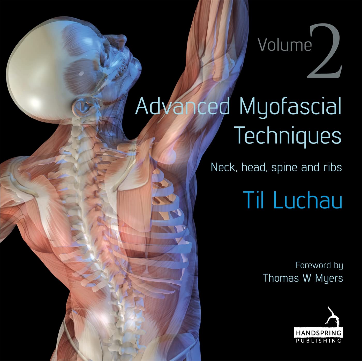 Advanced Myofascial Techniques: Volume 2: Neck, Head, Spine and Ribs      1st Edition