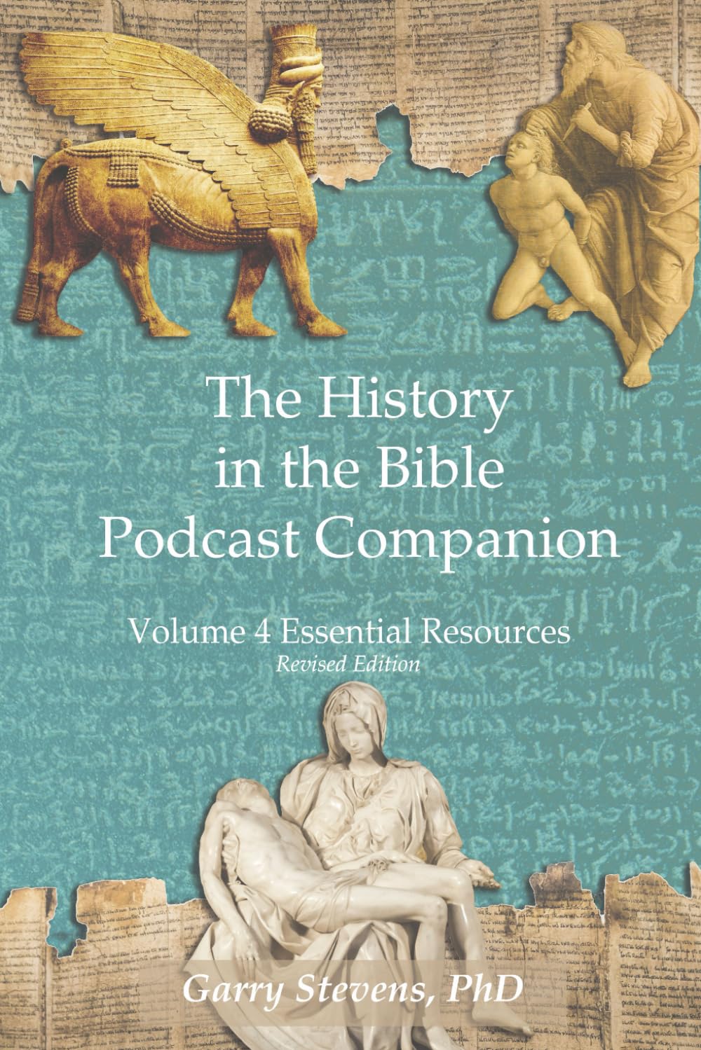 The History in the Bible Podcast Companion: Volume 4 Essential Resources (Revised)