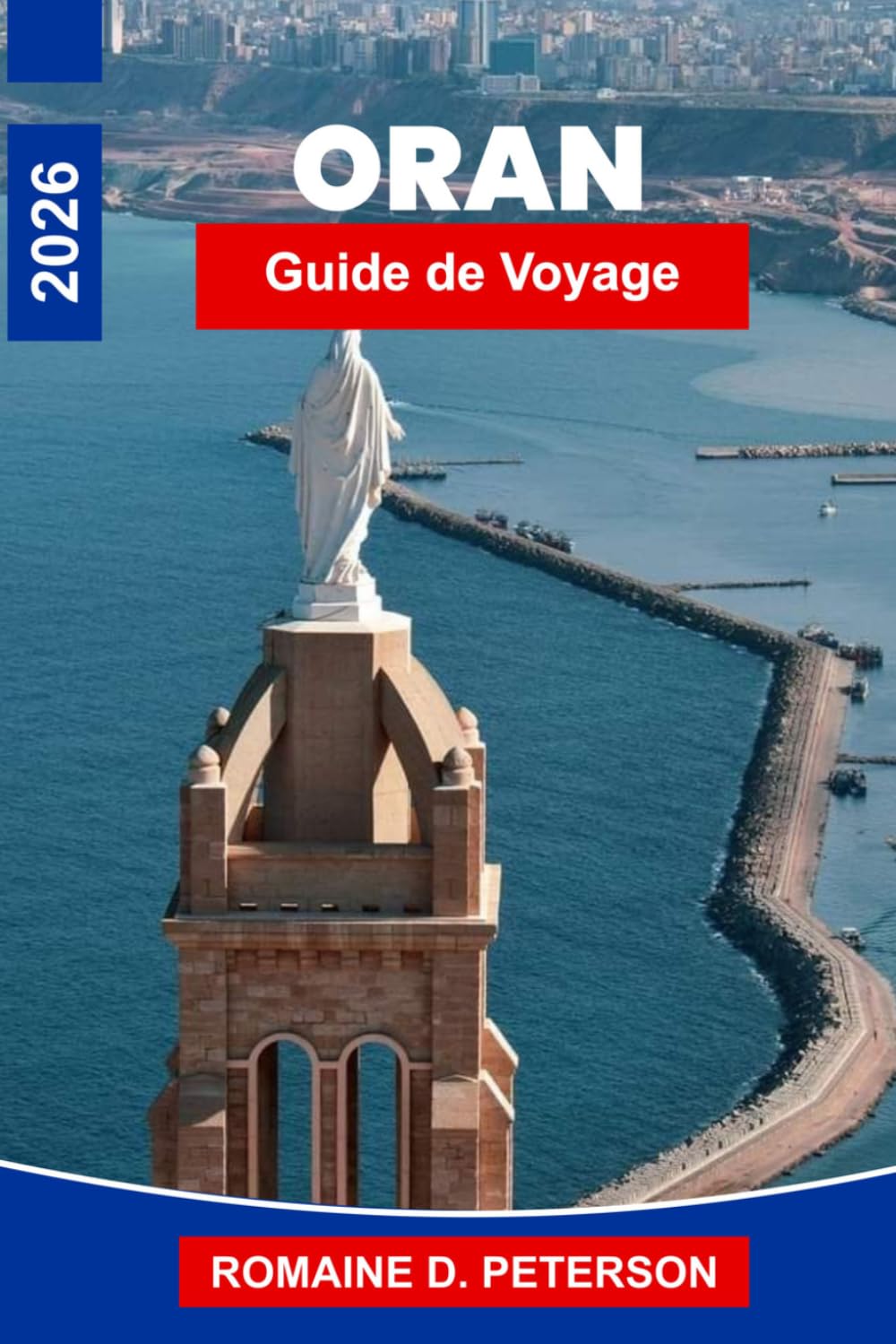 Oran Guide de voyage 2026: Découvrez les côtes méditerranéennes, les forts historiques, les sites culturels, la cuisine locale et des conseils pratiques pour votre voyage en Algérie.