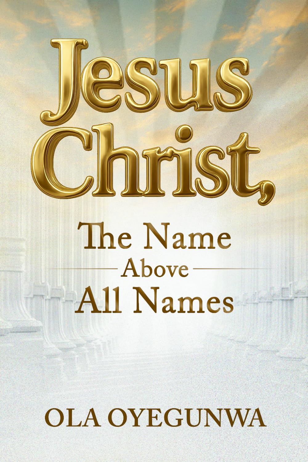 Jesus Christ: The Name Above All Names