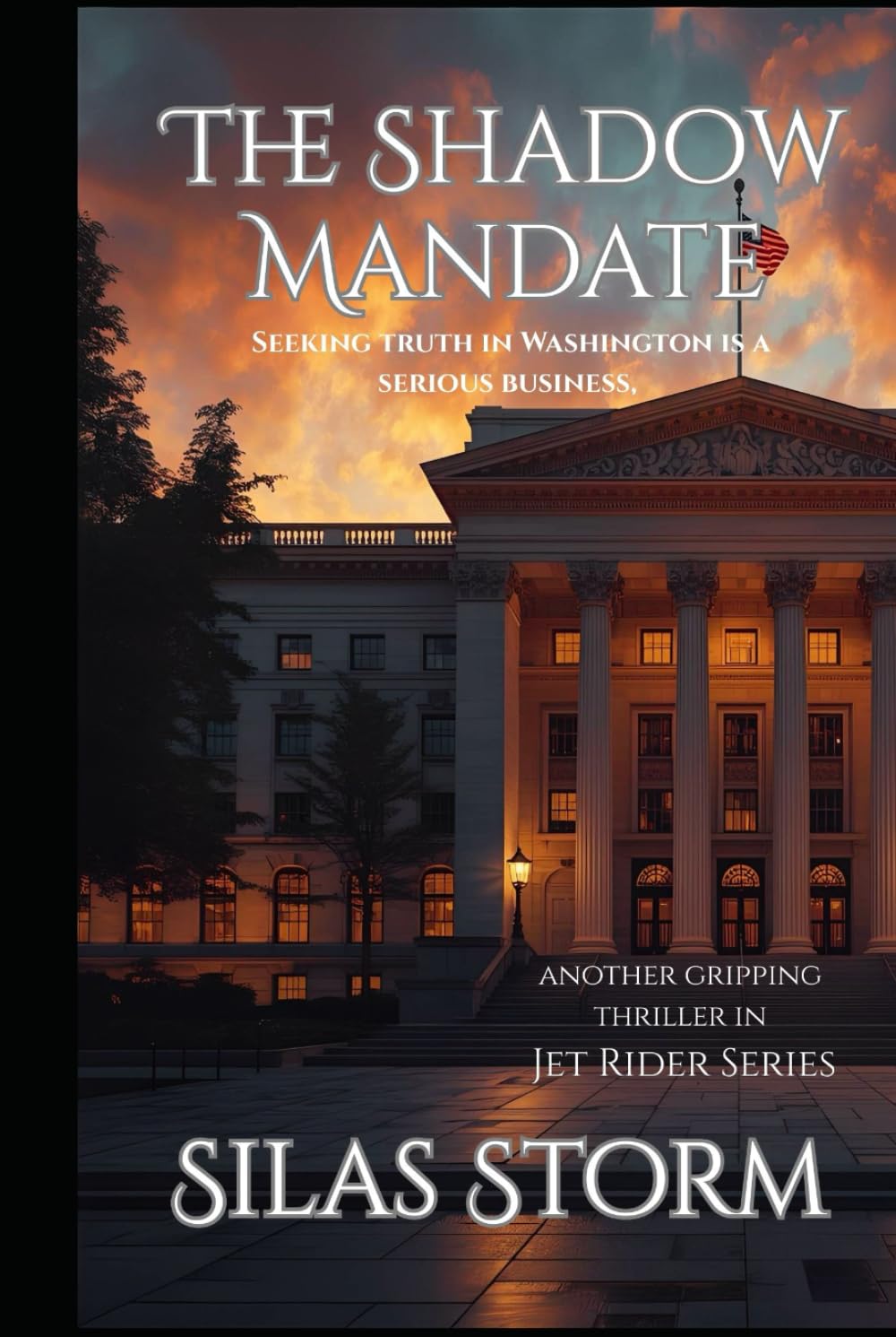 The Shadow Mandate: Seeking Truth in Washington is A Serious Business (The Jet Rider Collection)