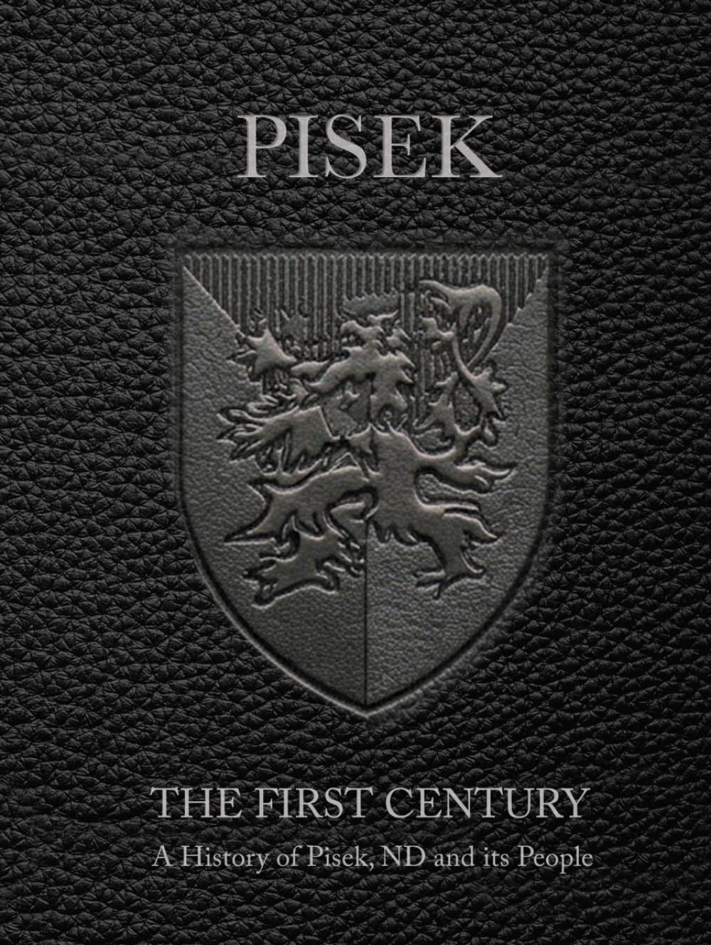Pisek The First Century: A History of Pisek, N.D., and its People