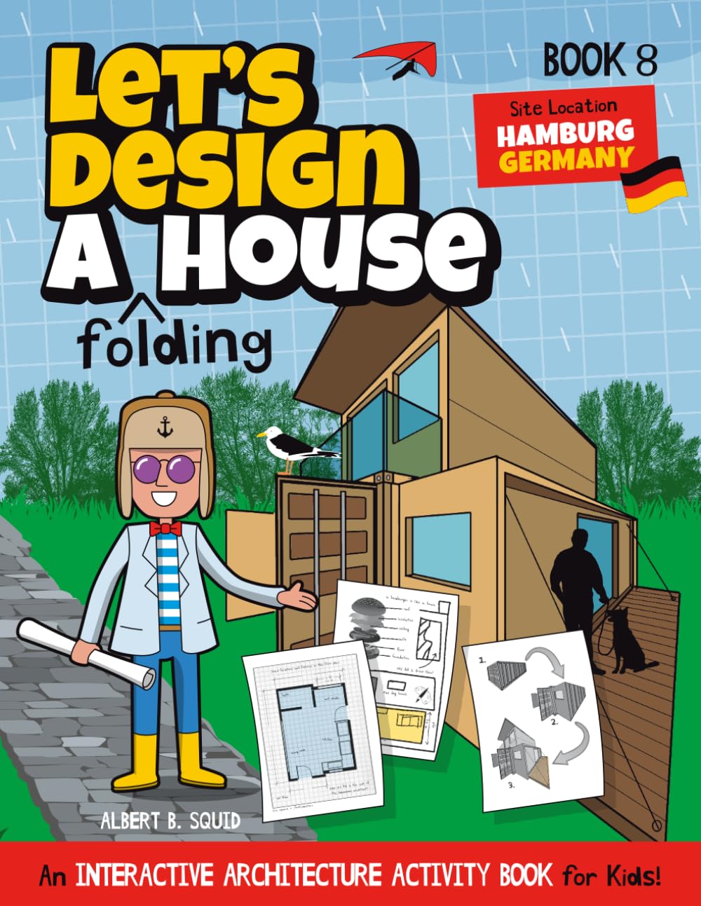 Let's Design A Folding House: An Interactive Architecture Activity Book For Kids | Series | Book 8 | Location: Hamburg, Germany (Let's Design A House)