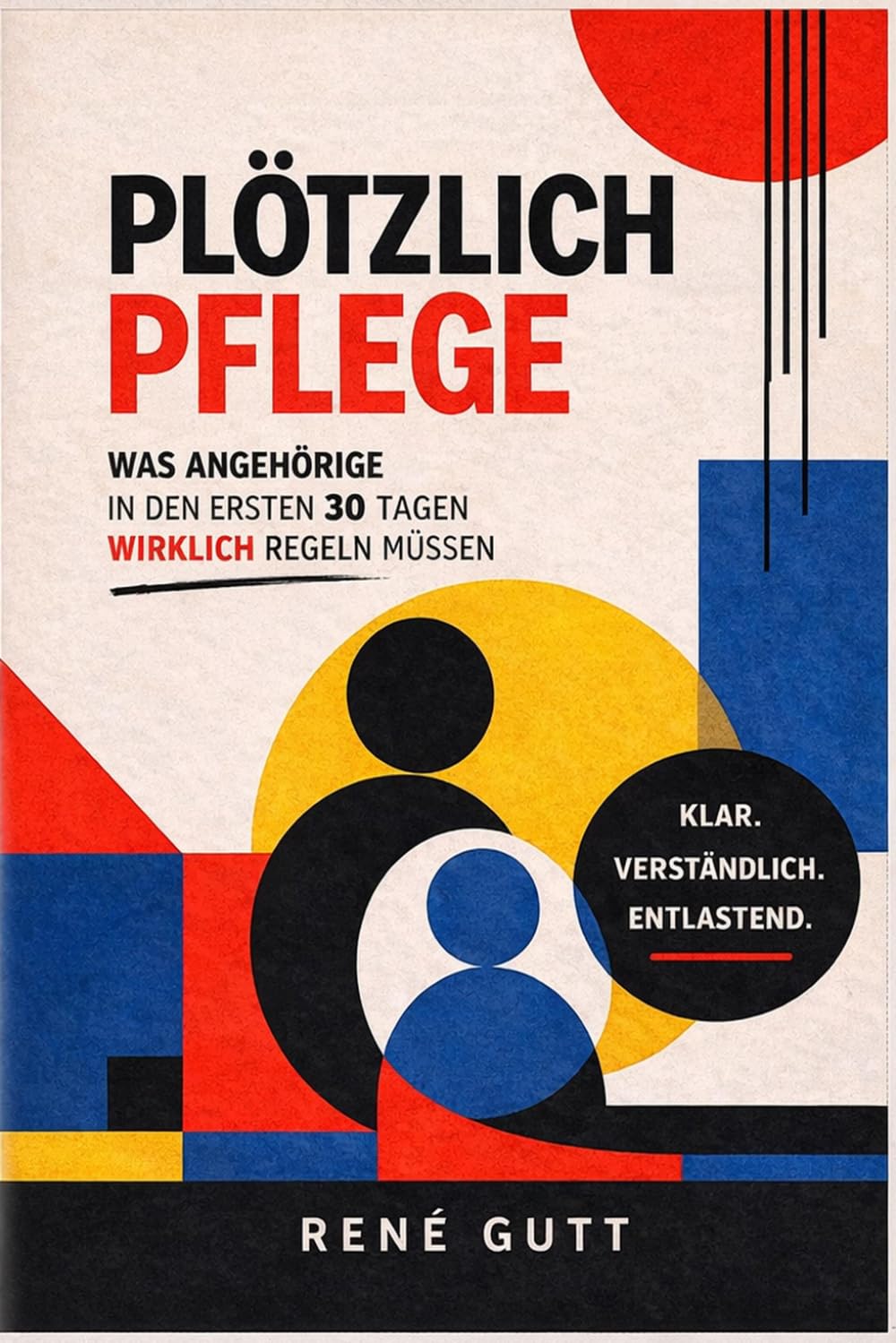 Plötzlich Pflege: Was Angehörige in den ersten 30 Tagen wirklich regeln müssen