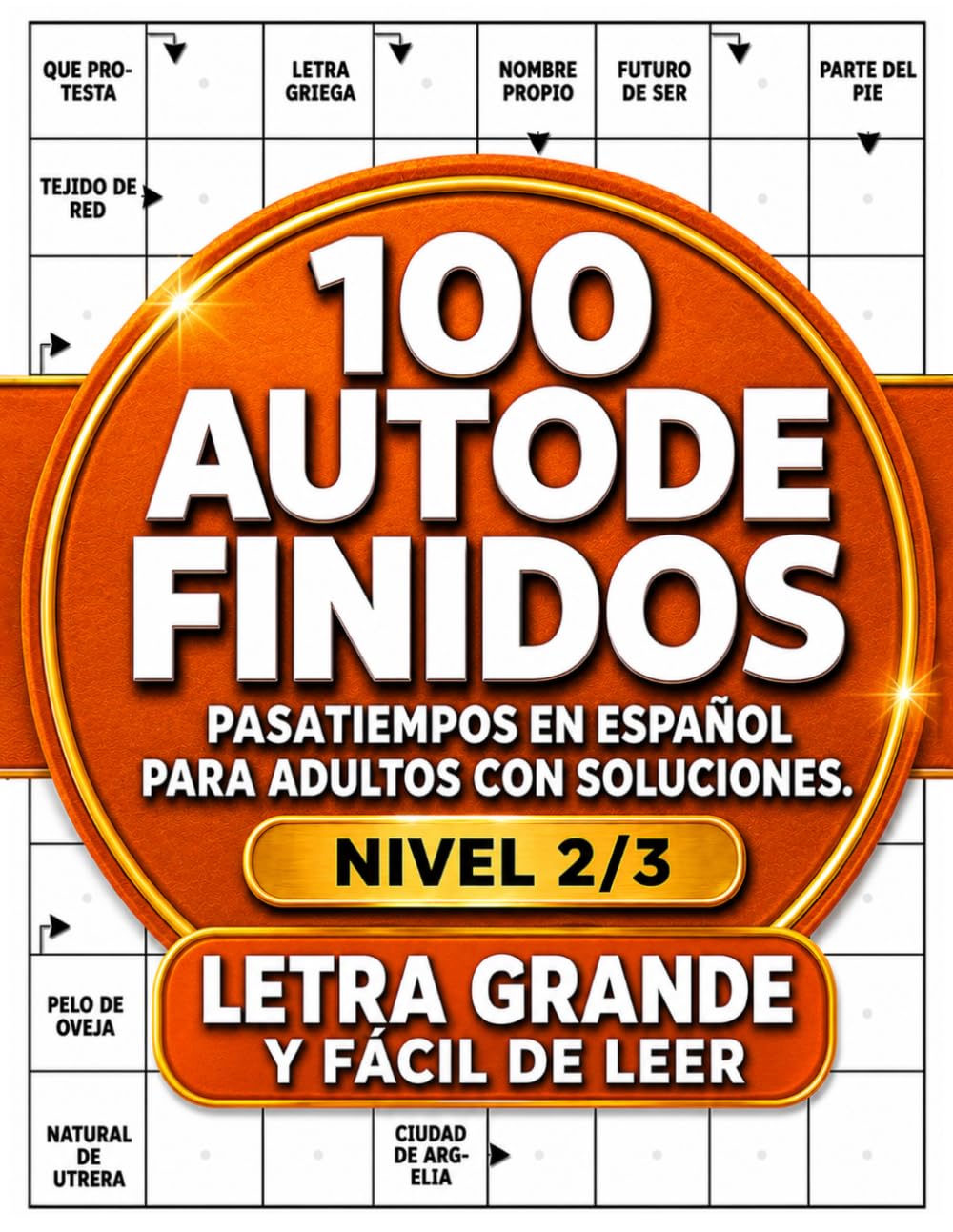 100 Autodefinidos Letra Grande: Crucigramas y pasatiempos en español para adultos
