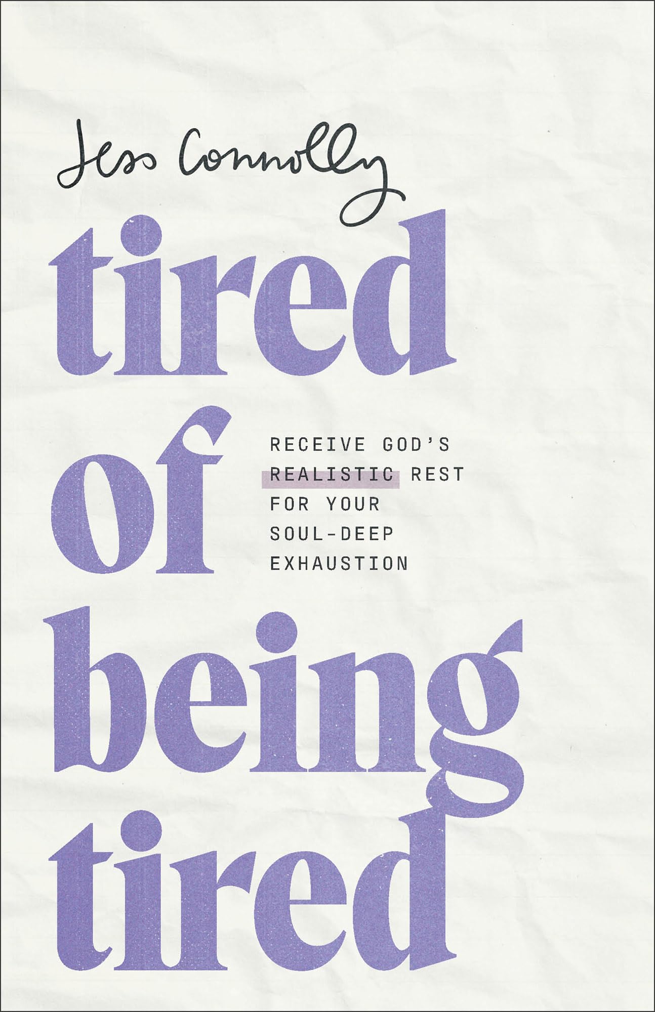 Tired of Being Tired: Receive God's Realistic Rest for Your Soul-Deep Exhaustion (Self Help for Women to Set Boundaries and Experience the Peace and Abundant Life God Intended)