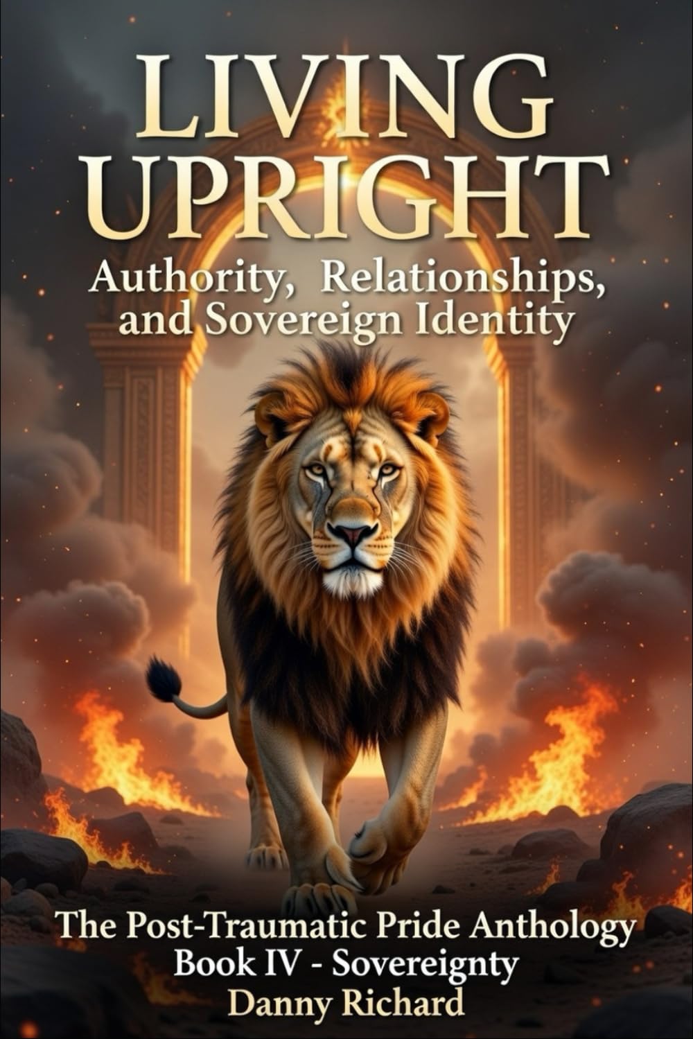 Living Upright: Authority, Relationships, and Sovereign Identity (Post-Traumatic Pride)